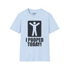 I Pooped Today Tee