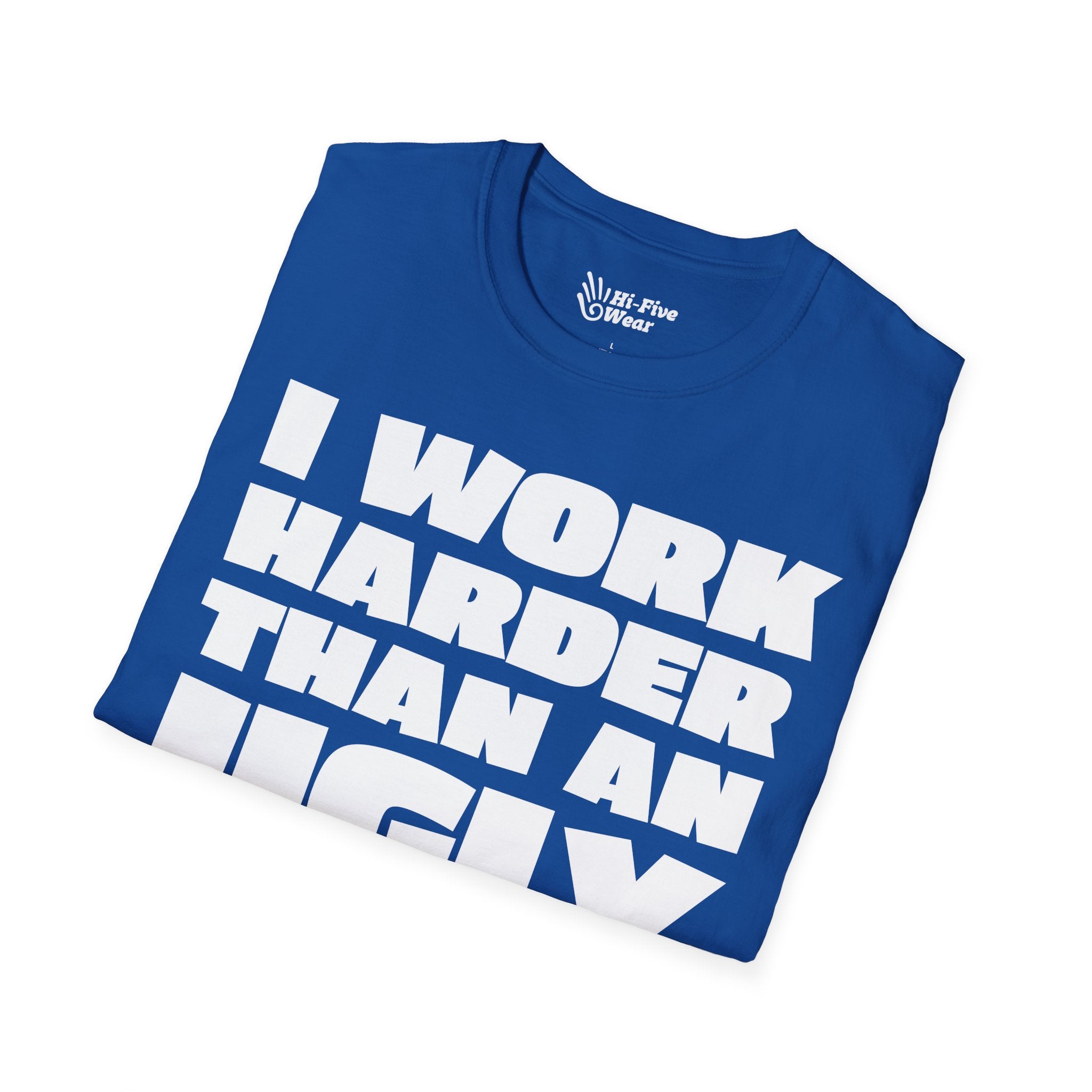 I Work Harder Than An Ugly Stripper Tee