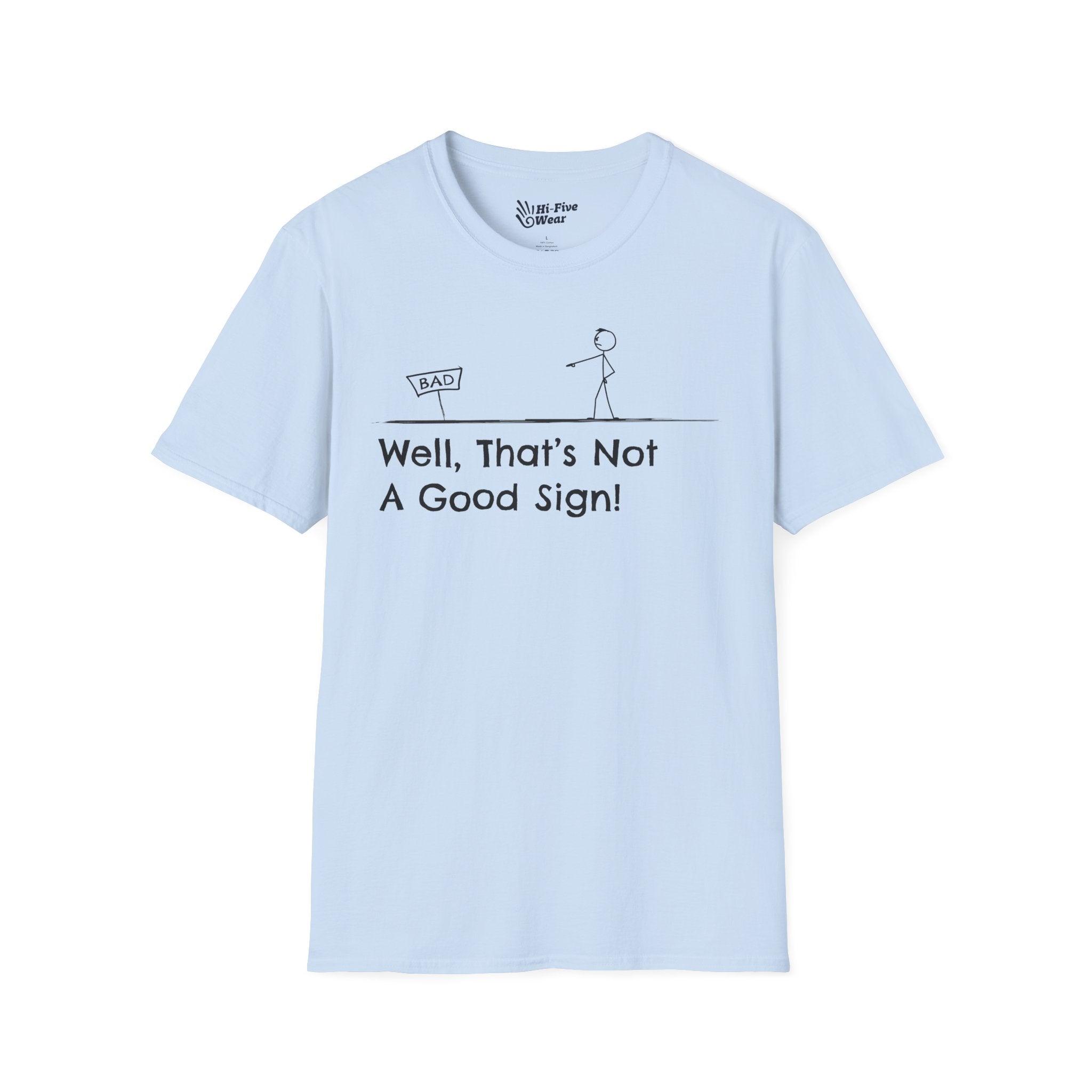 Well Thats Not A Good Sign - Softstyle Tee