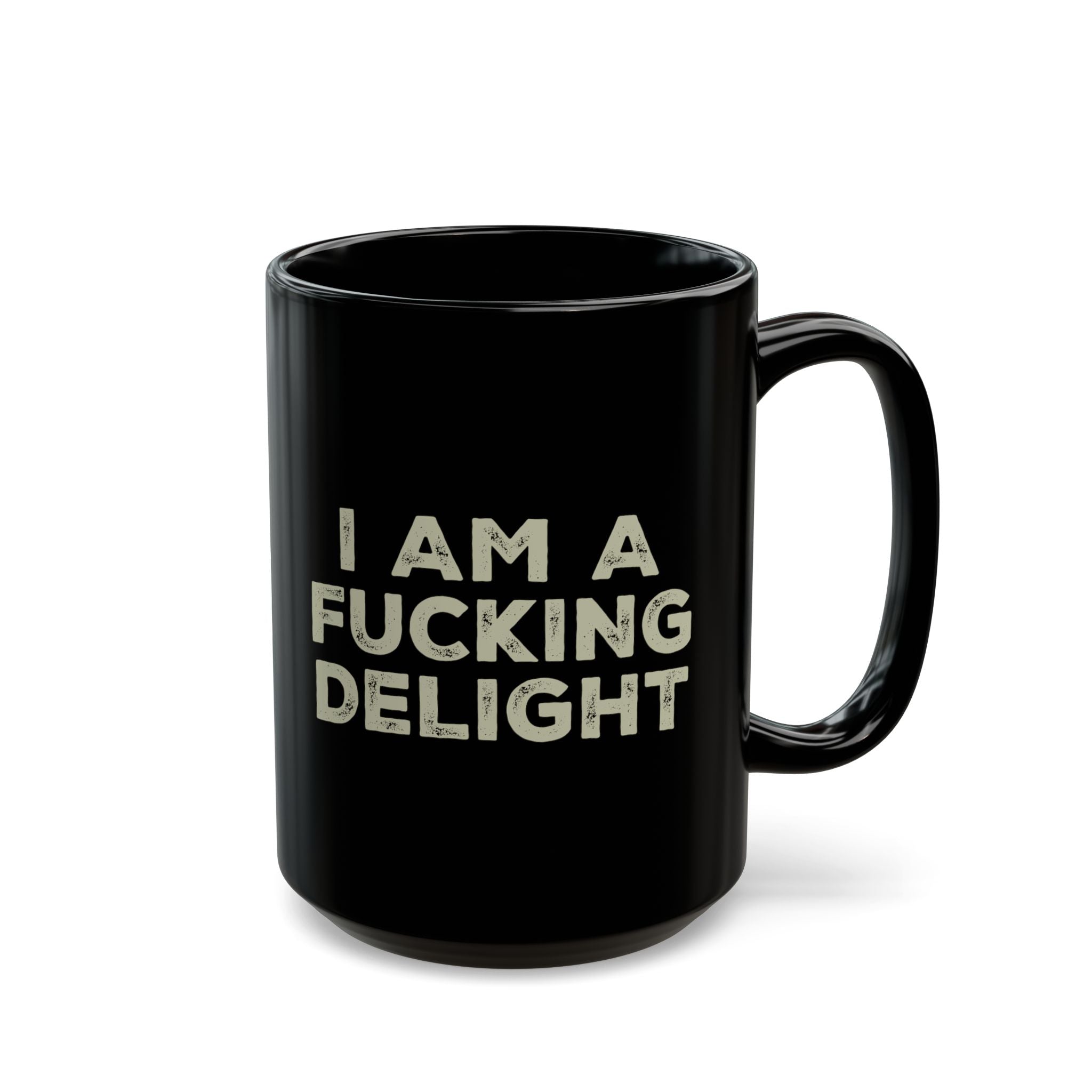 I'm Am A Fucking Delight – Coffee Mug (11oz & 15oz)