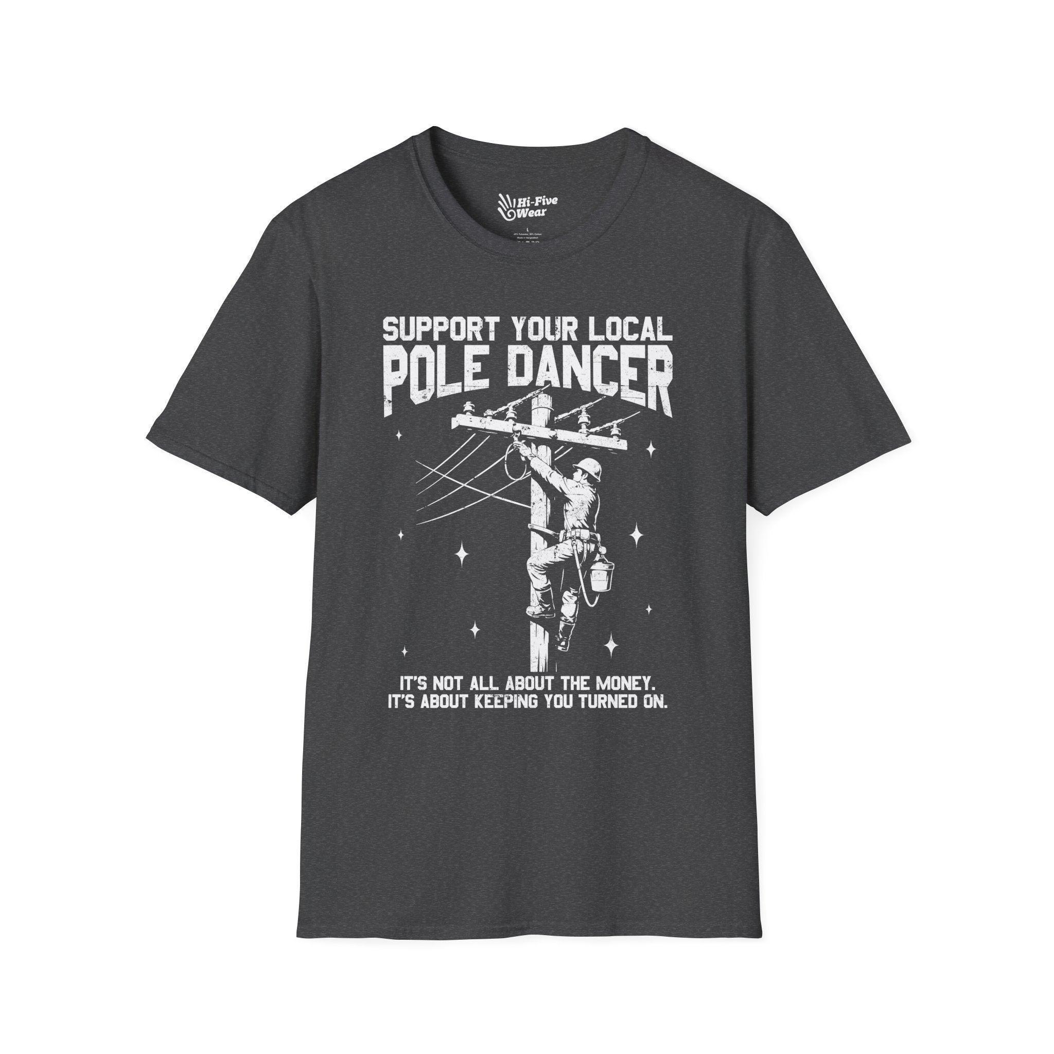 Support Your Local Pole Dancer, It's Not About The Money Tee