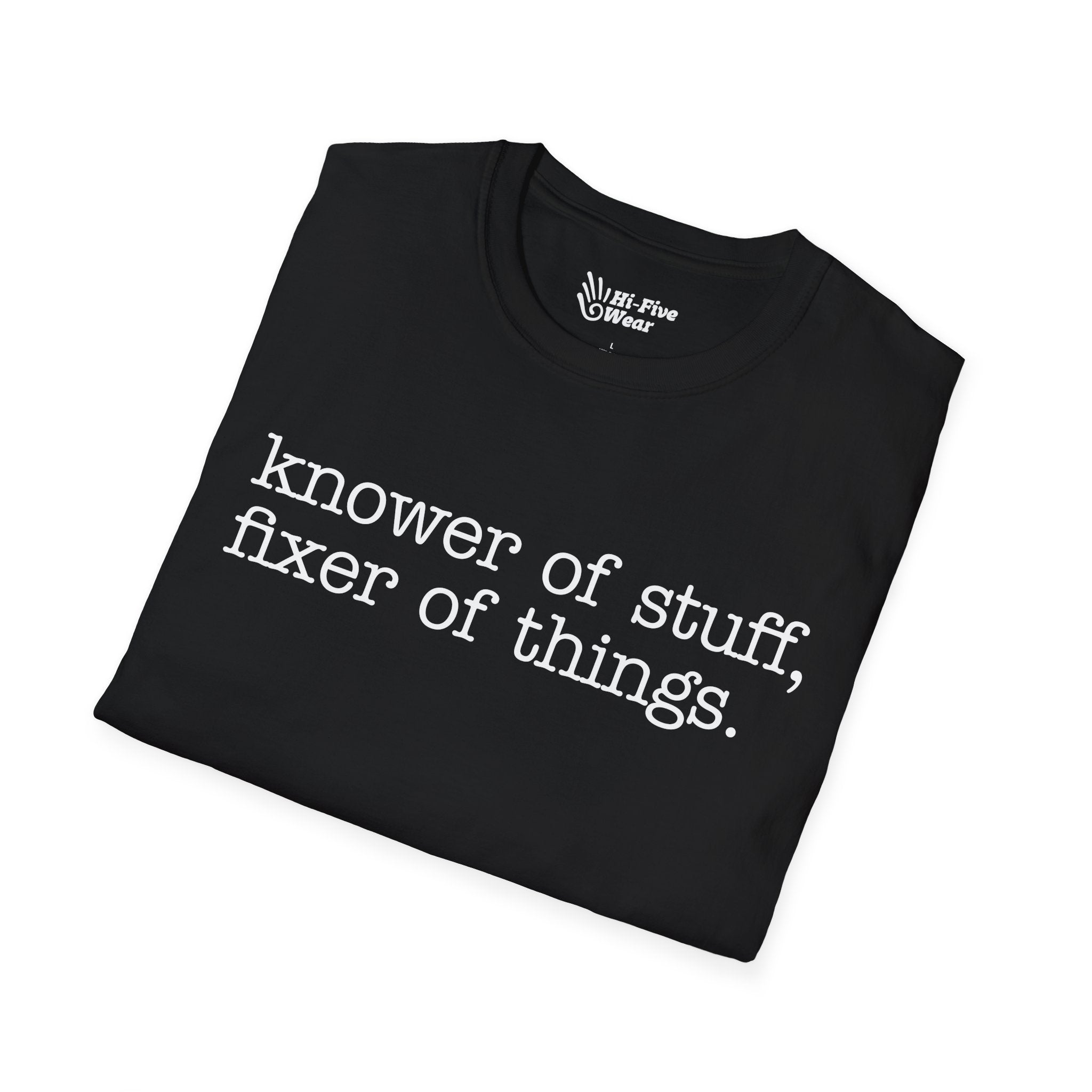 Knower Of Things, Fixer Of Stuff Tee