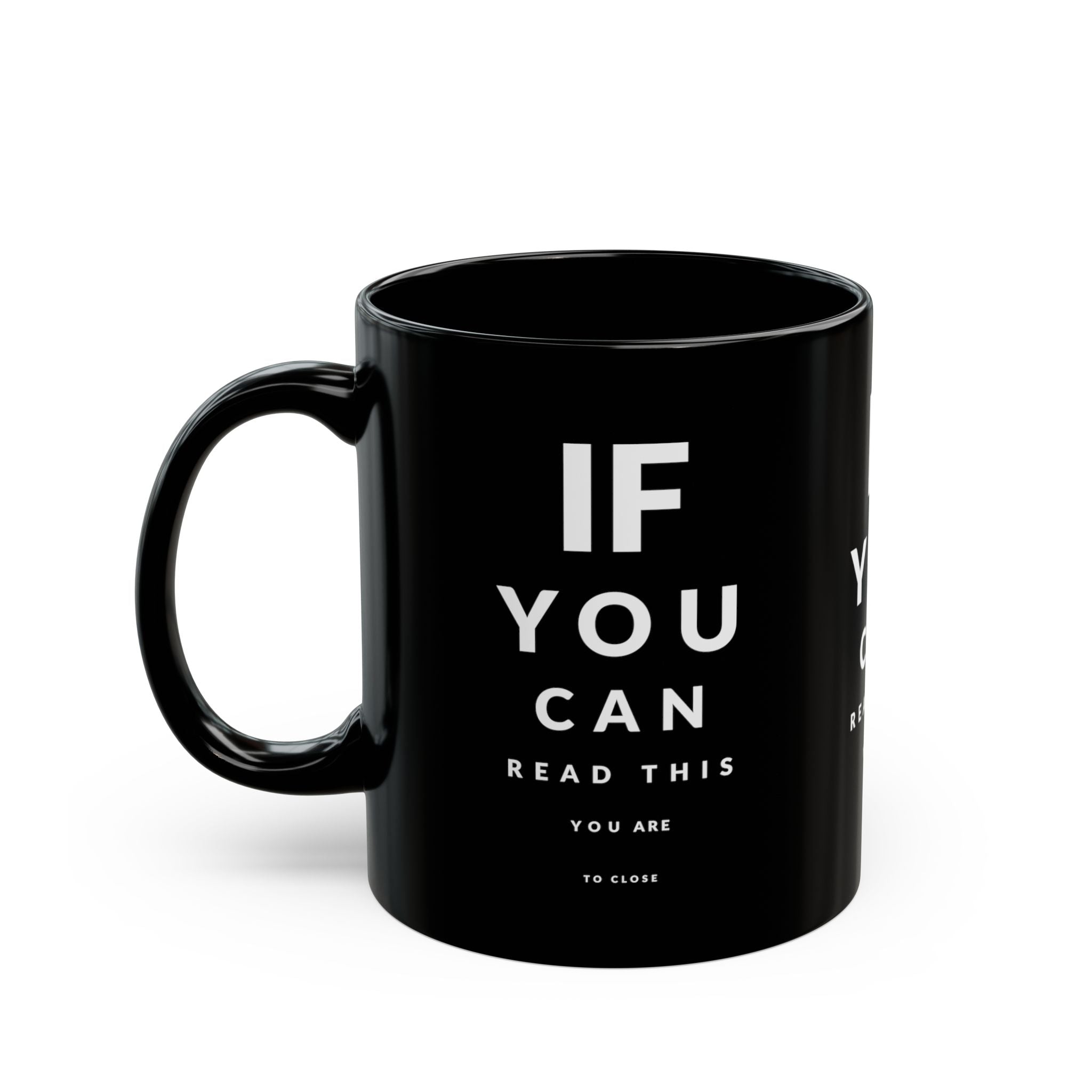 If You Can Read This You Are Too Close – Coffee Mug (11oz & 15oz)