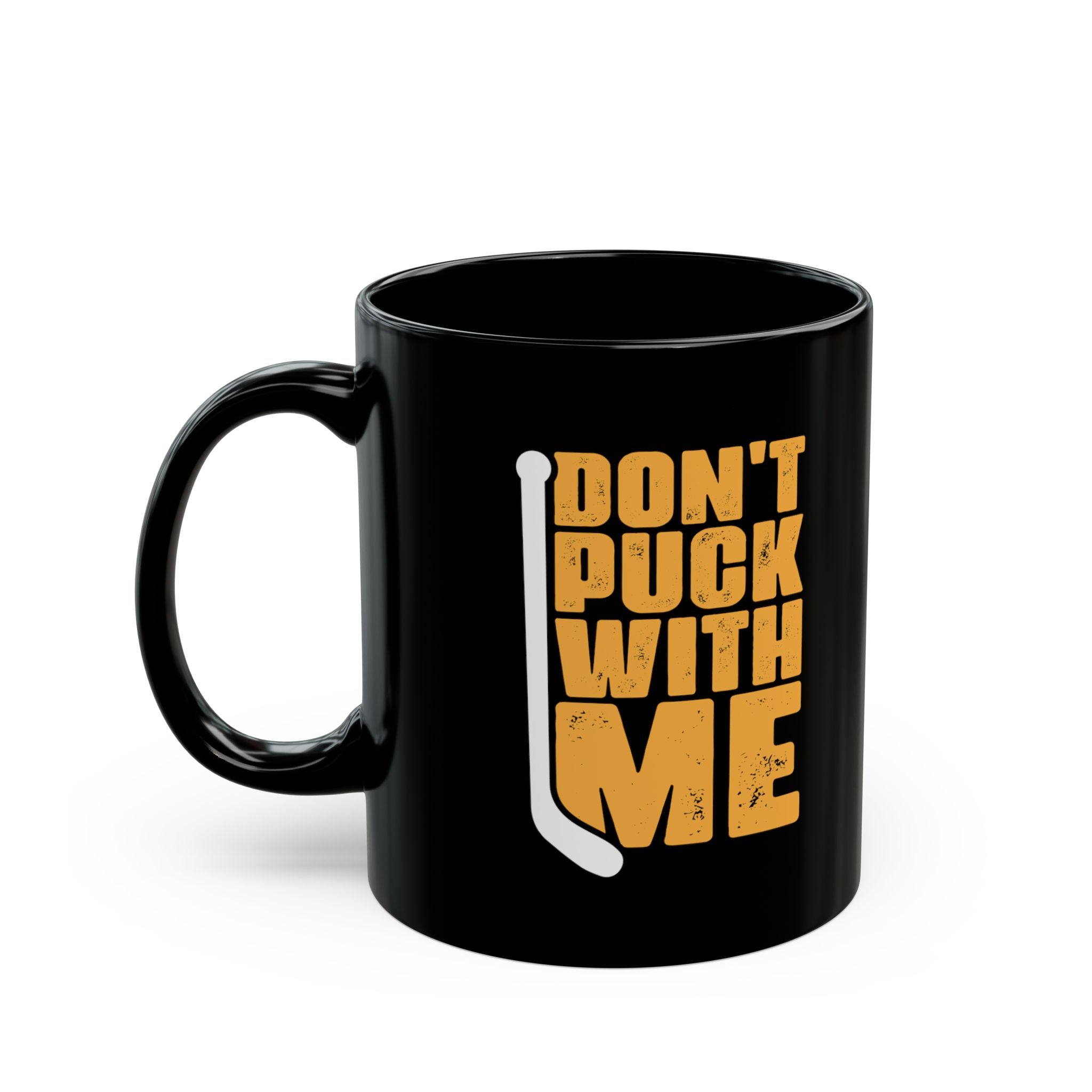 Don't Puck With Me – Coffee Mug (11oz & 15oz)