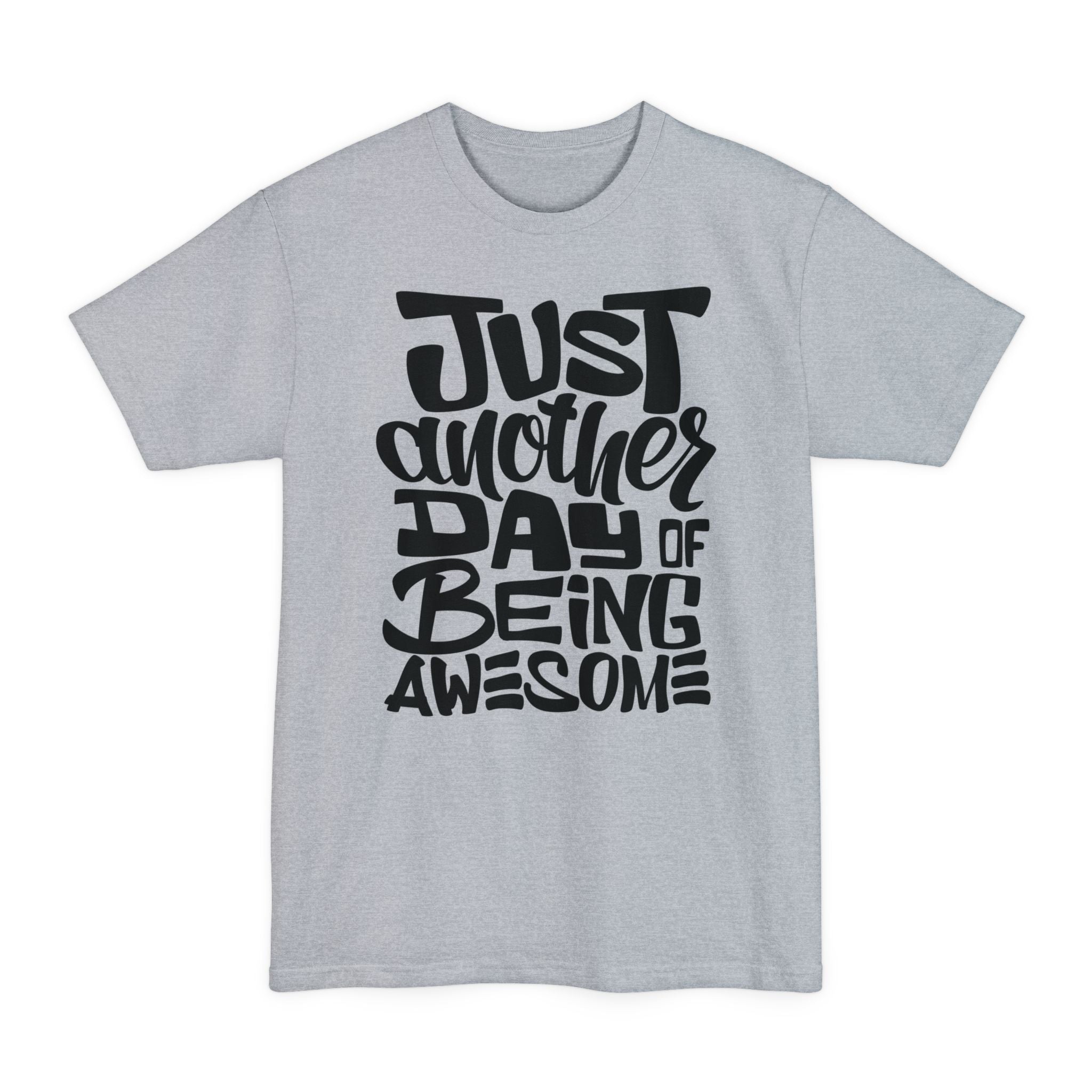 Just Another Day Of Being Awesome - Big & Tall Tee