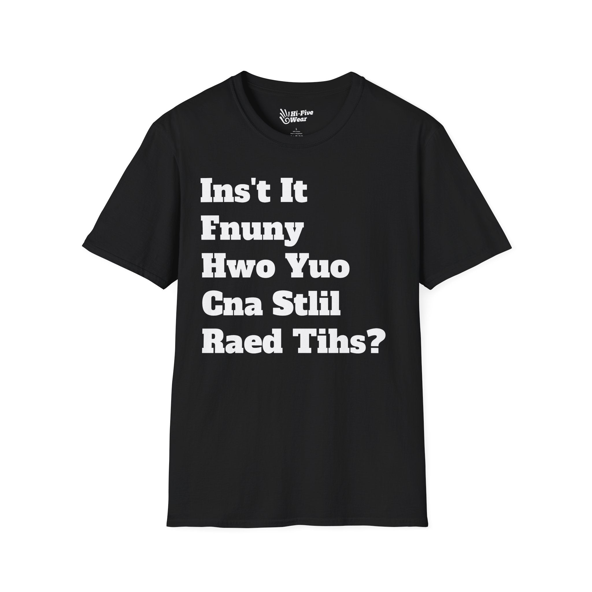 Isn't It Funny How You Can Still Read This? Tee