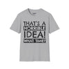 That's A Horrible Idea, What Time? - Unisex Softstyle Tee