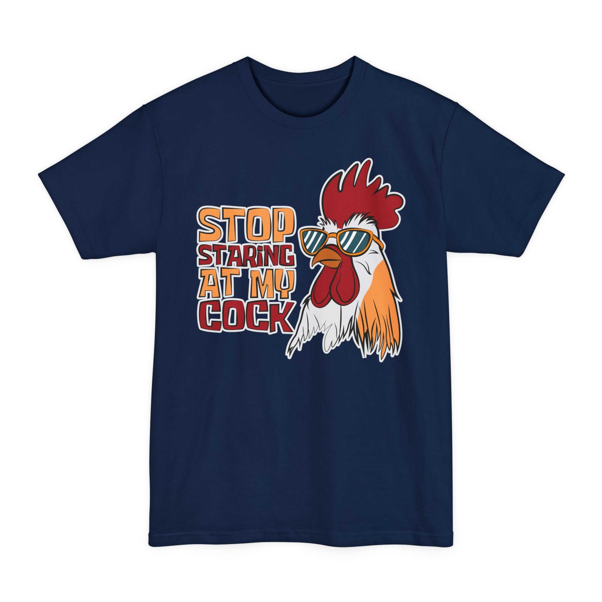 Stop Staring At My Cock - Big & Tall Tee