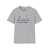Well Thats Not A Good Sign Tee