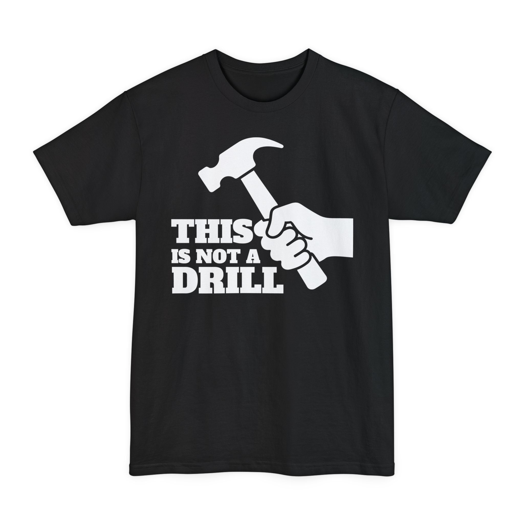 This Is Not A Drill - Big & Tall Tee