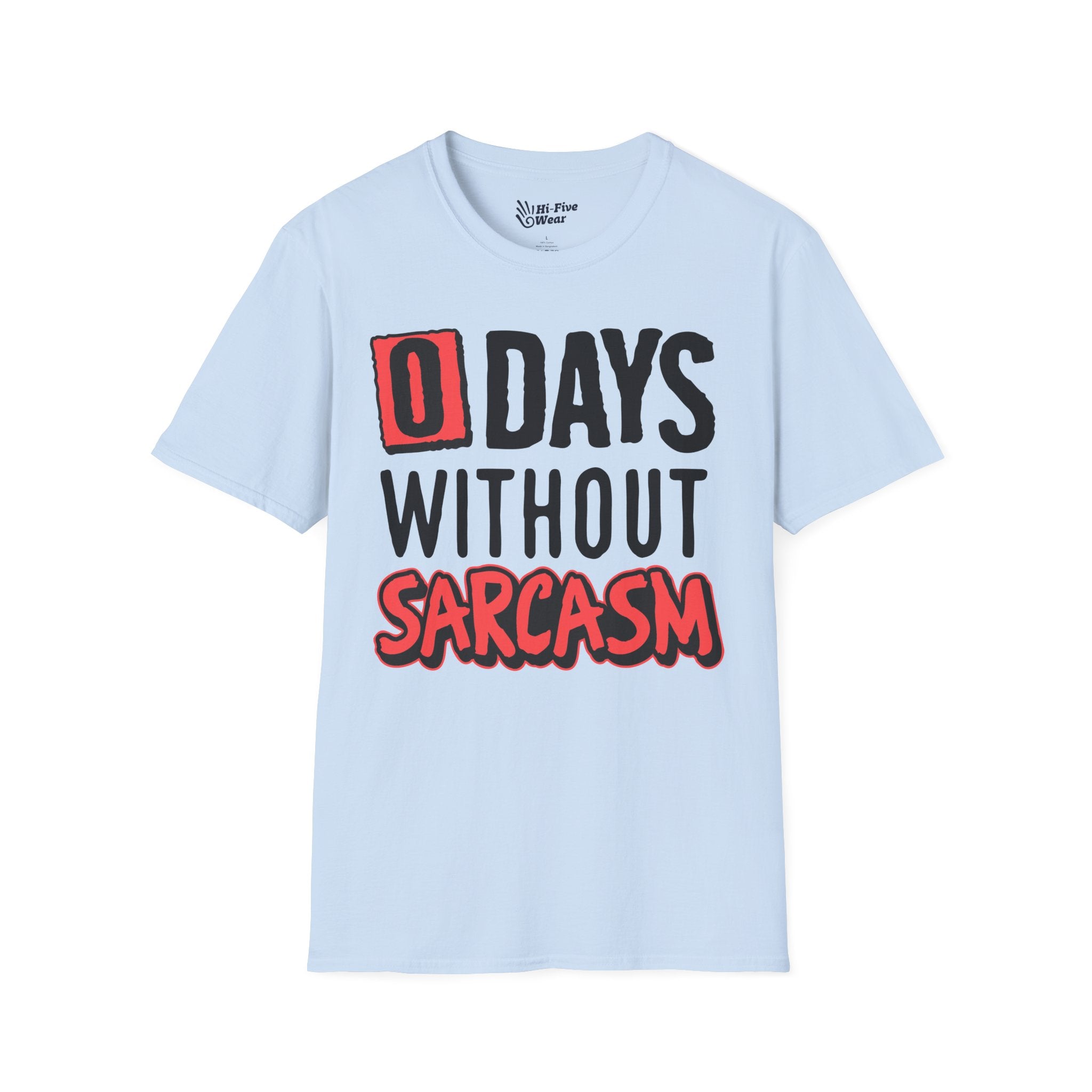 Zero Days Without Sarcasm - Softstyle Tee