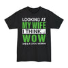 Looking At My Wife I Think WOW She's A Lucky Woman - Big & Tall Tee graphic t-shirt with funny saying