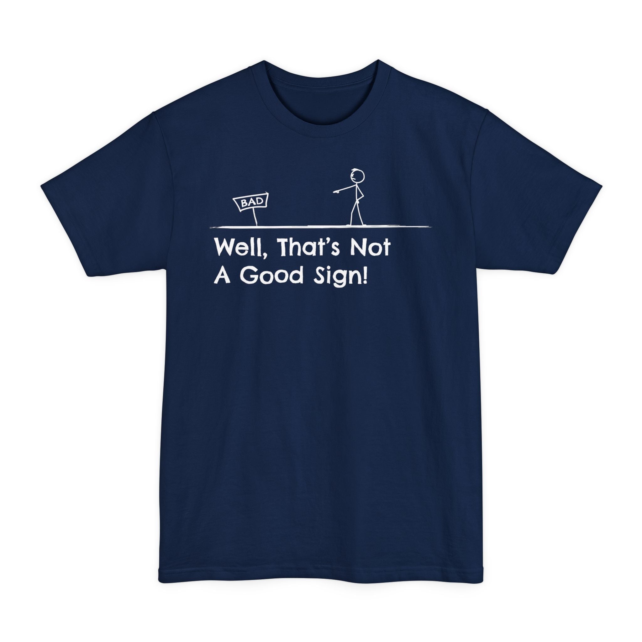 Well Thats Not A Good Sign - Big & Tall Tee