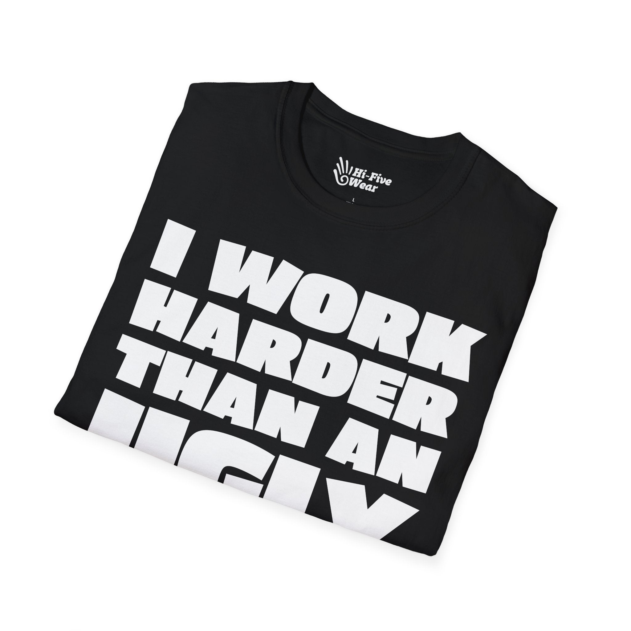 I Work Harder Than An Ugly Stripper Tee
