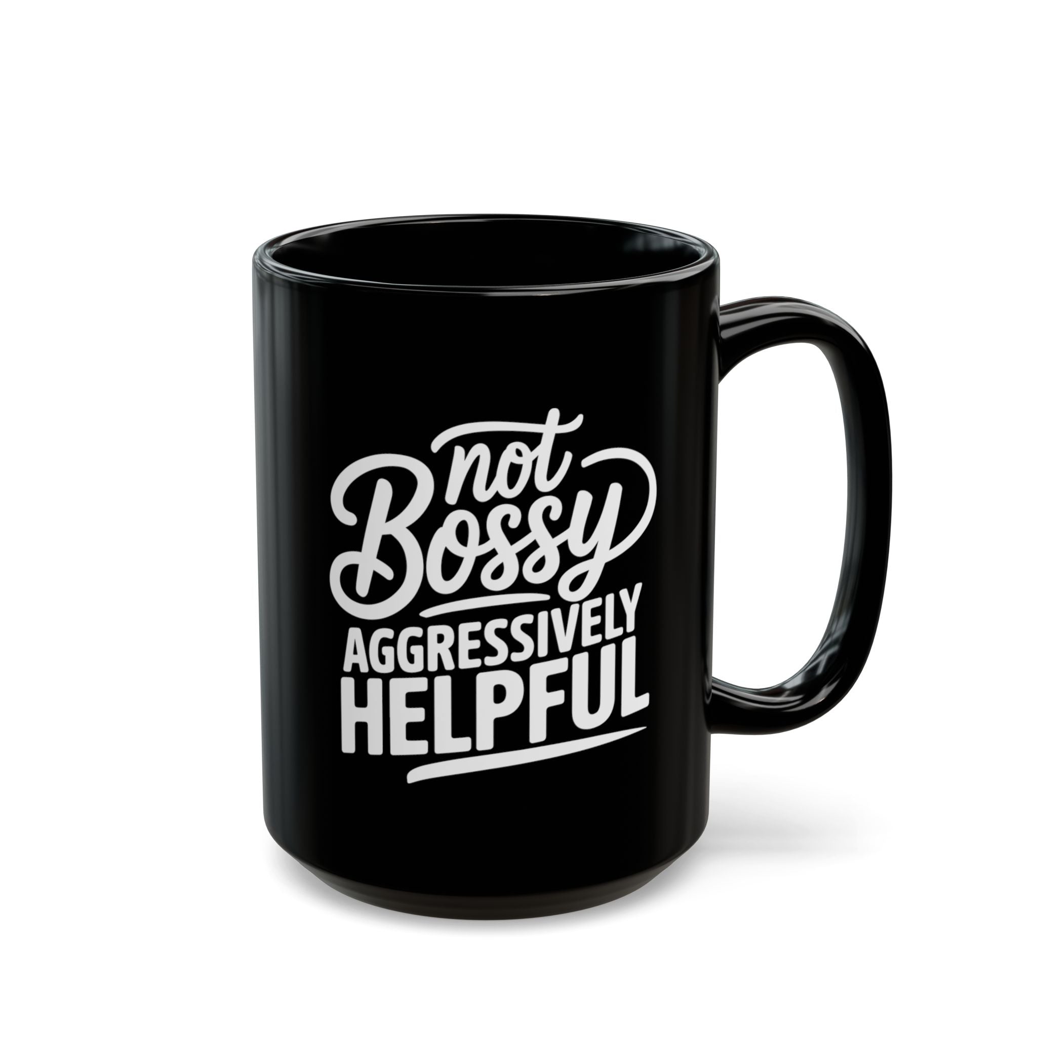 Not Bossy Aggressivley Helpful – Coffee Mug (11oz & 15oz)