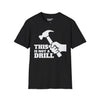 This Is Not A Drill Tee