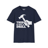 This Is Not A Drill Tee graphic t-shirt with funny saying