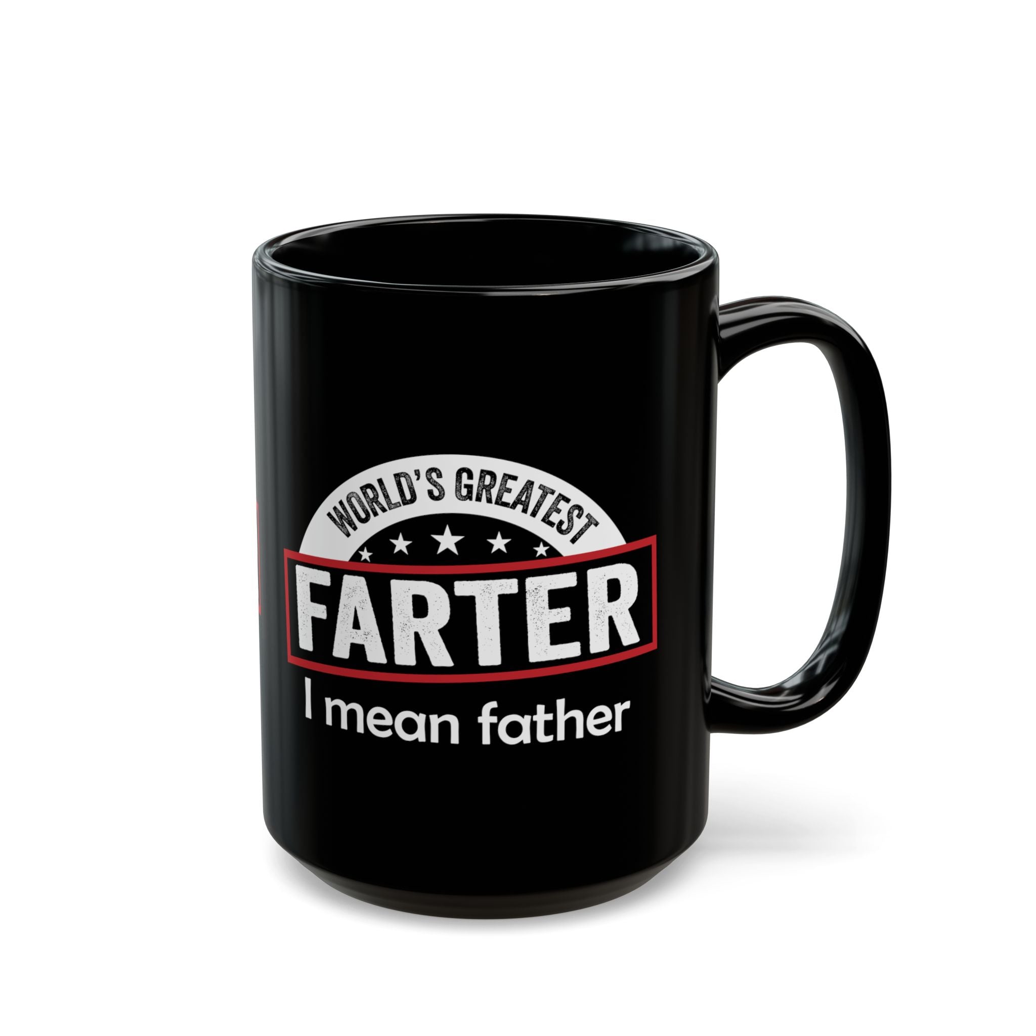 World's Greatest Farter..I Mean Father – Coffee Mug (11oz & 15oz)