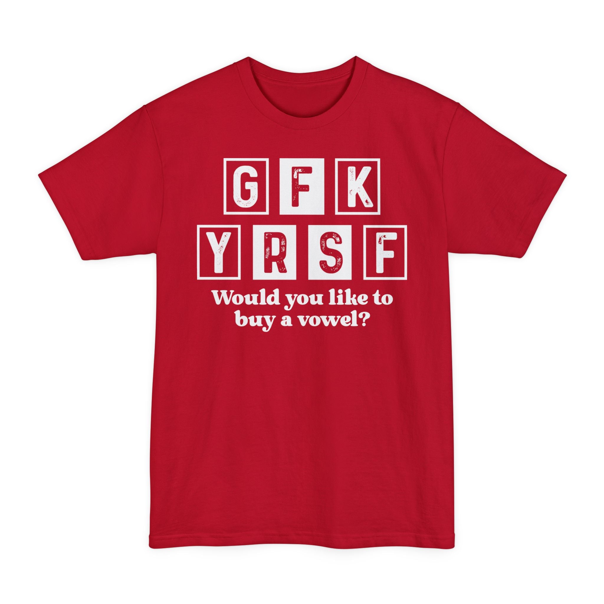 GFK YRSF Would You Like To Buy A Vowel? - Unisex Tall Beefy-T®