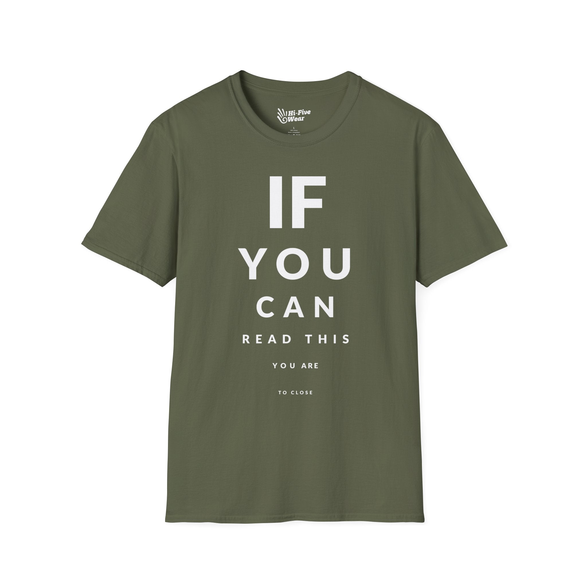 If You Can Read This You Are To Close  - Softstyle Tee