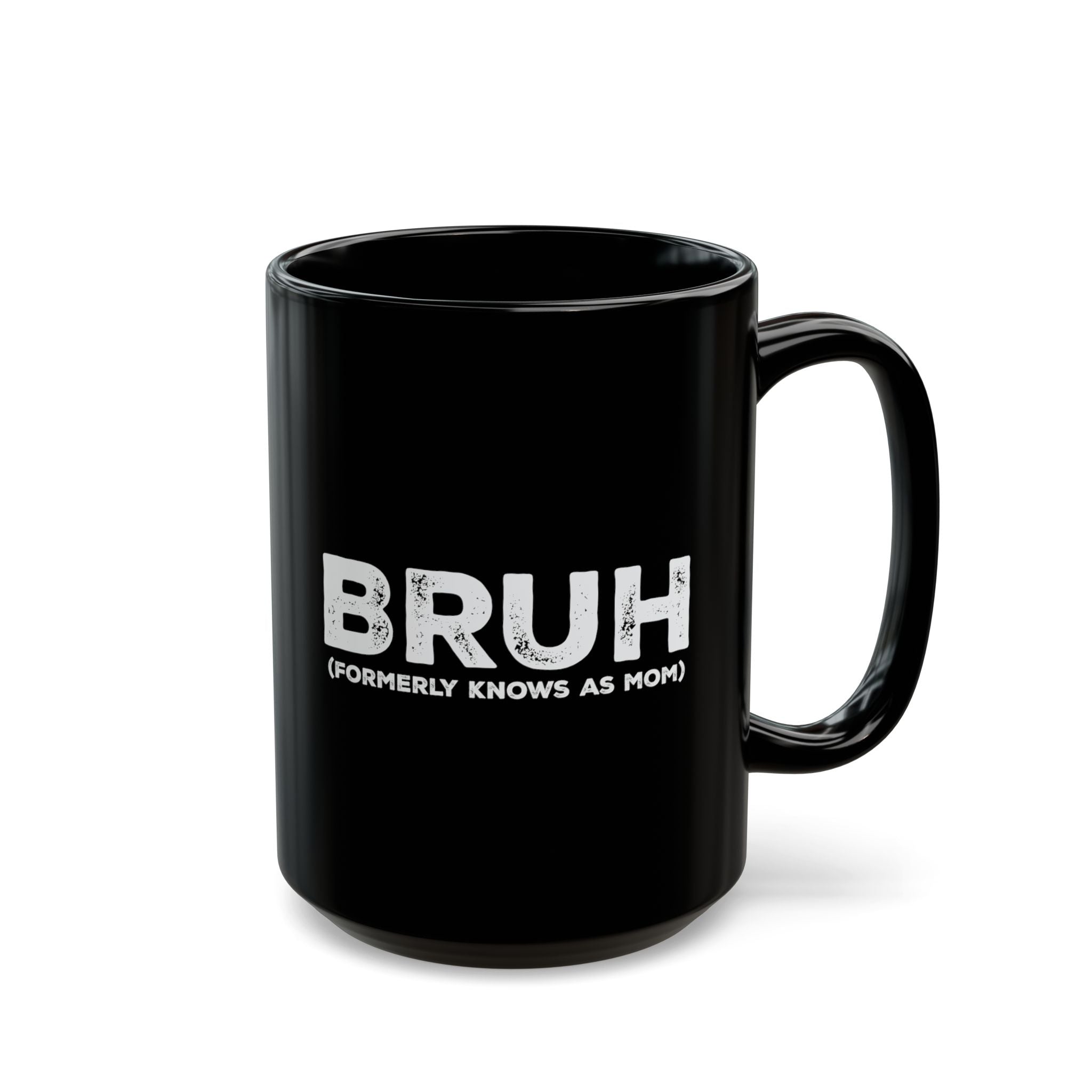 BRUH, Formerly Known As Mom – Coffee Mug (11oz & 15oz)