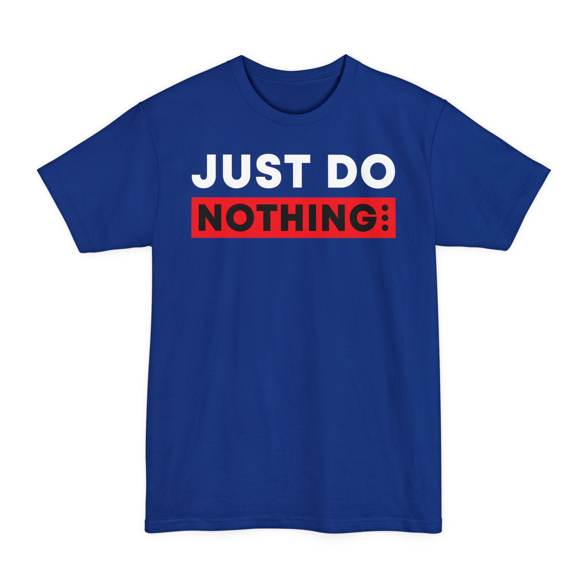 Just Do Nothing - Big & Tall Tee