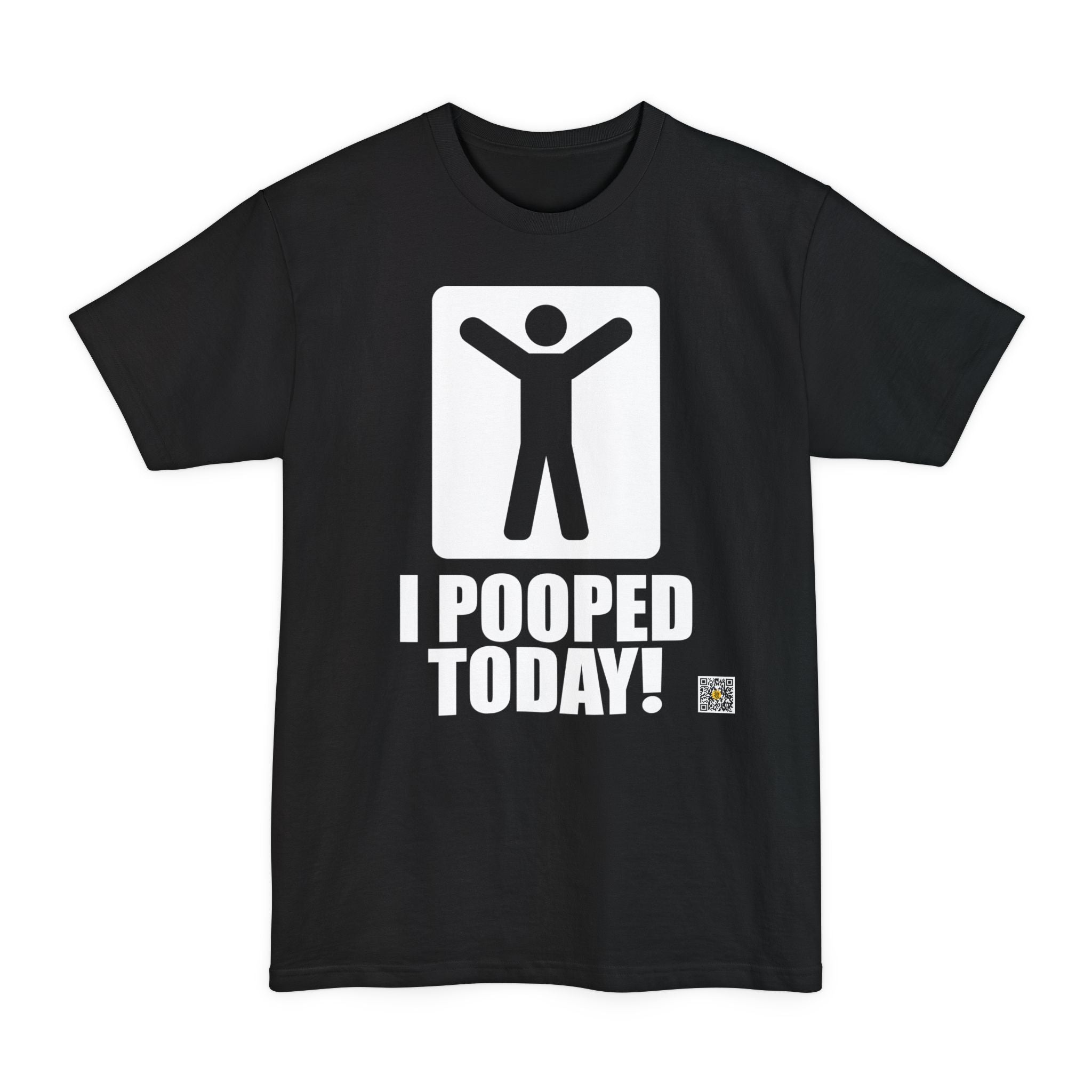 I Pooped Today! - Big & Tall Tee