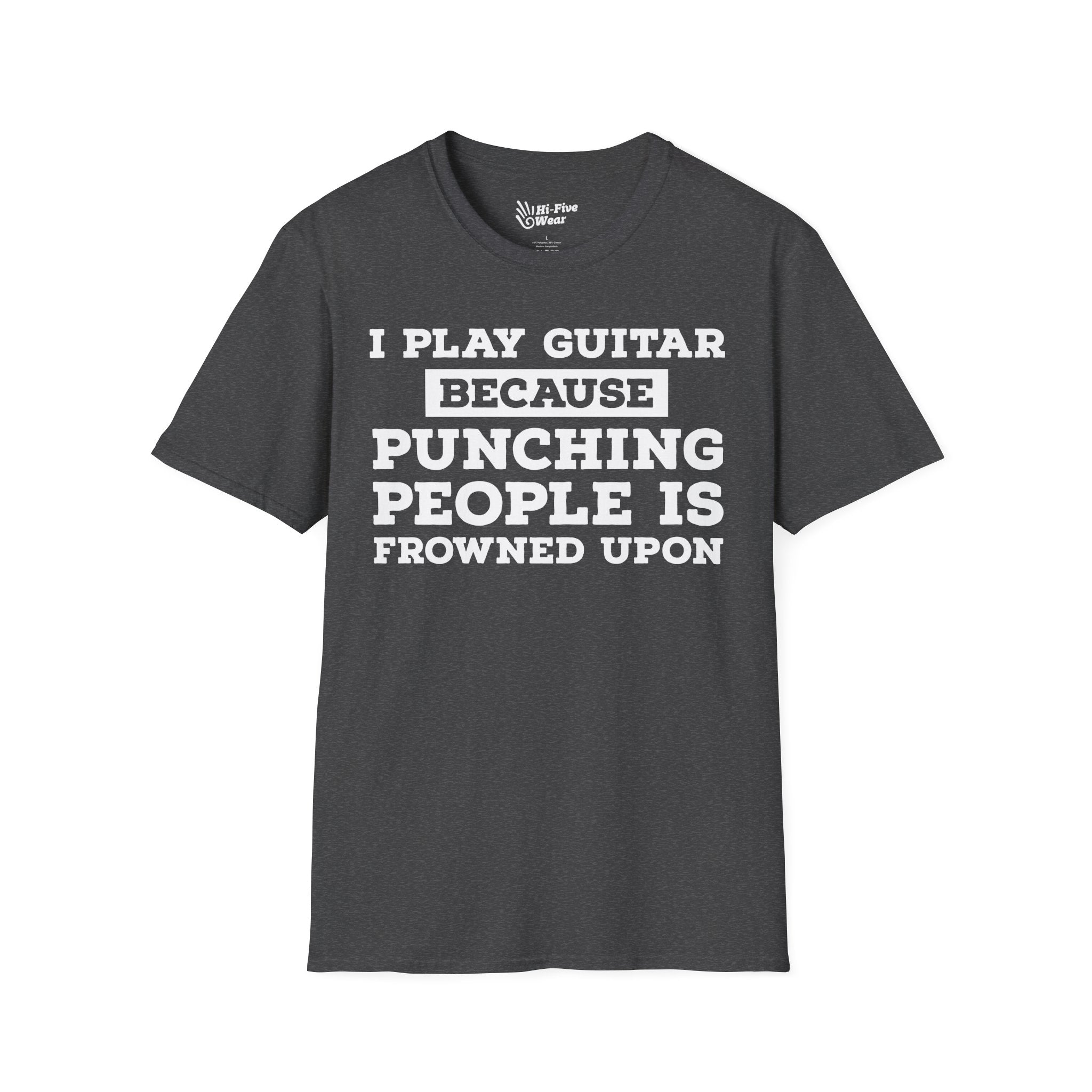 I Play Guitar Because Punching People Is Frowned Upon Tee