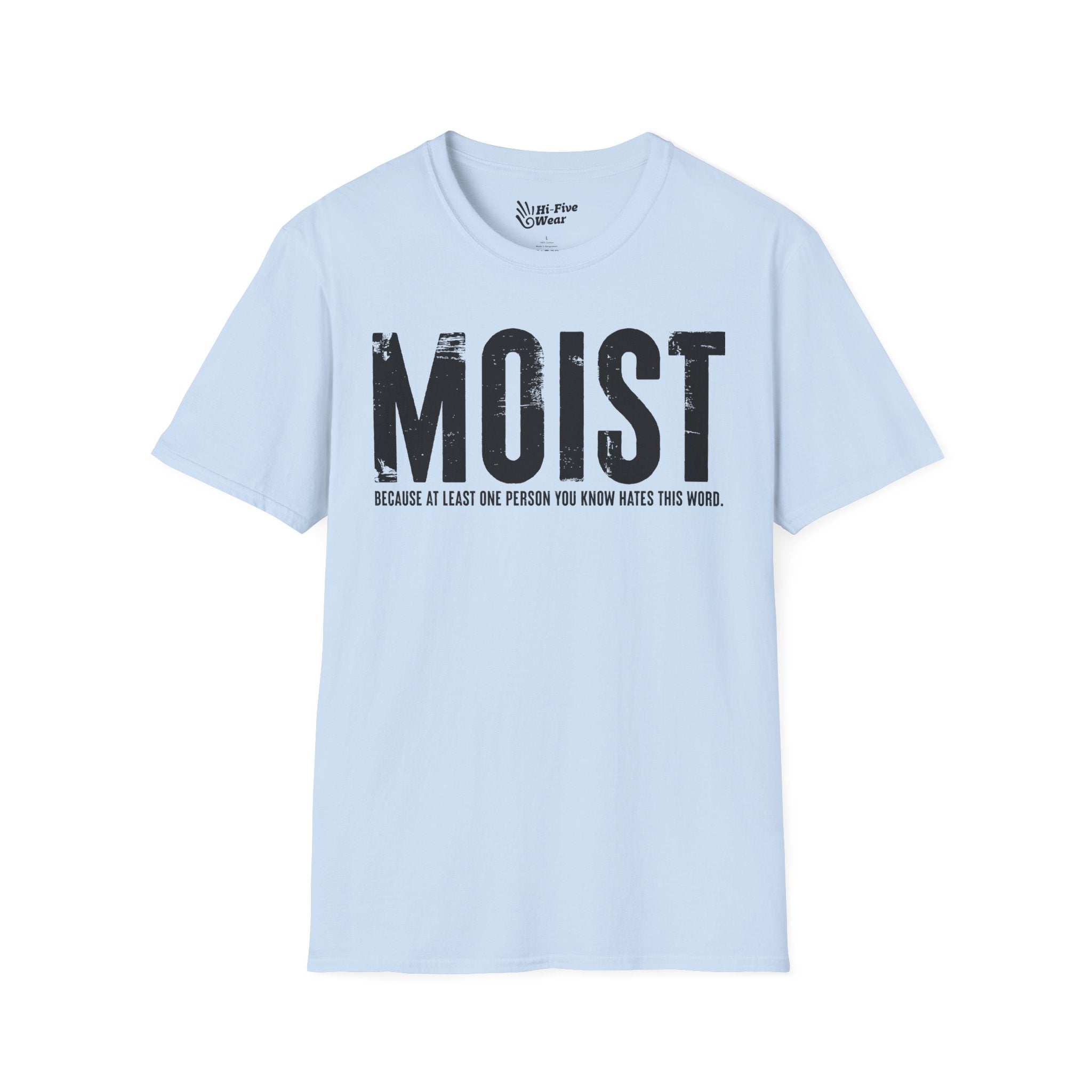 MOIST, Because At Least One Person You Know Hates This Word Tee
