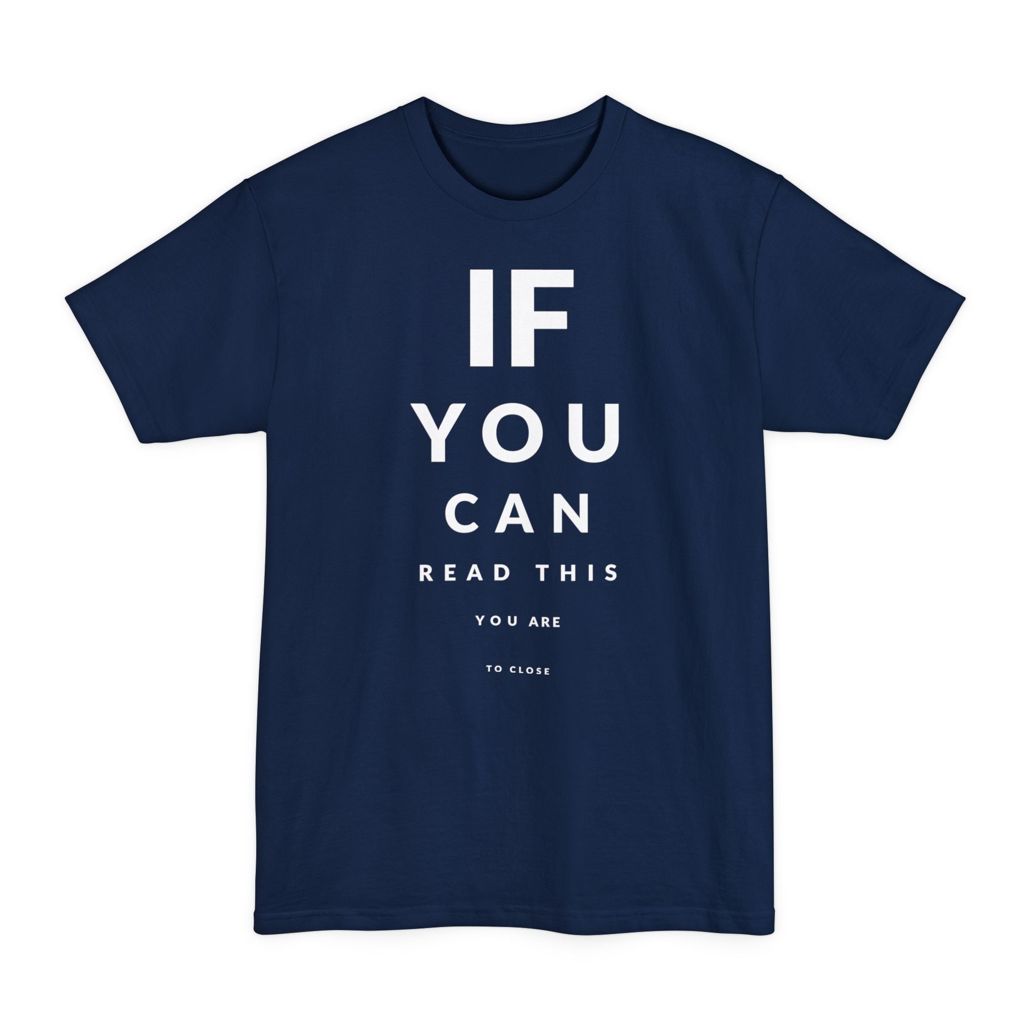 If You Can Read This You Are To Close - Big & Tall Tee