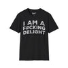 I Am A F#cking Delight Tee