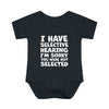 I Have Selected Hearing, I'm Sorry You Were Not Selected Baby Onesie