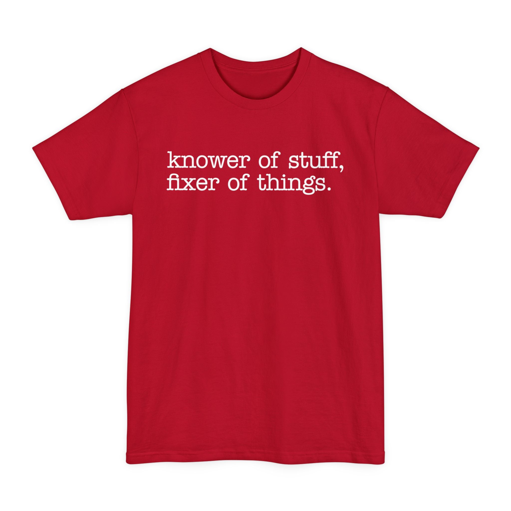 Knower Of Things, Fixer Of Stuff - Big & Tall Tee
