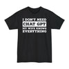 I Don't Need Chat GPT, My Wife Knows Everything - Big & Tall Tee graphic t-shirt with funny saying