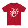 Never Give Up - Big & Tall Tee