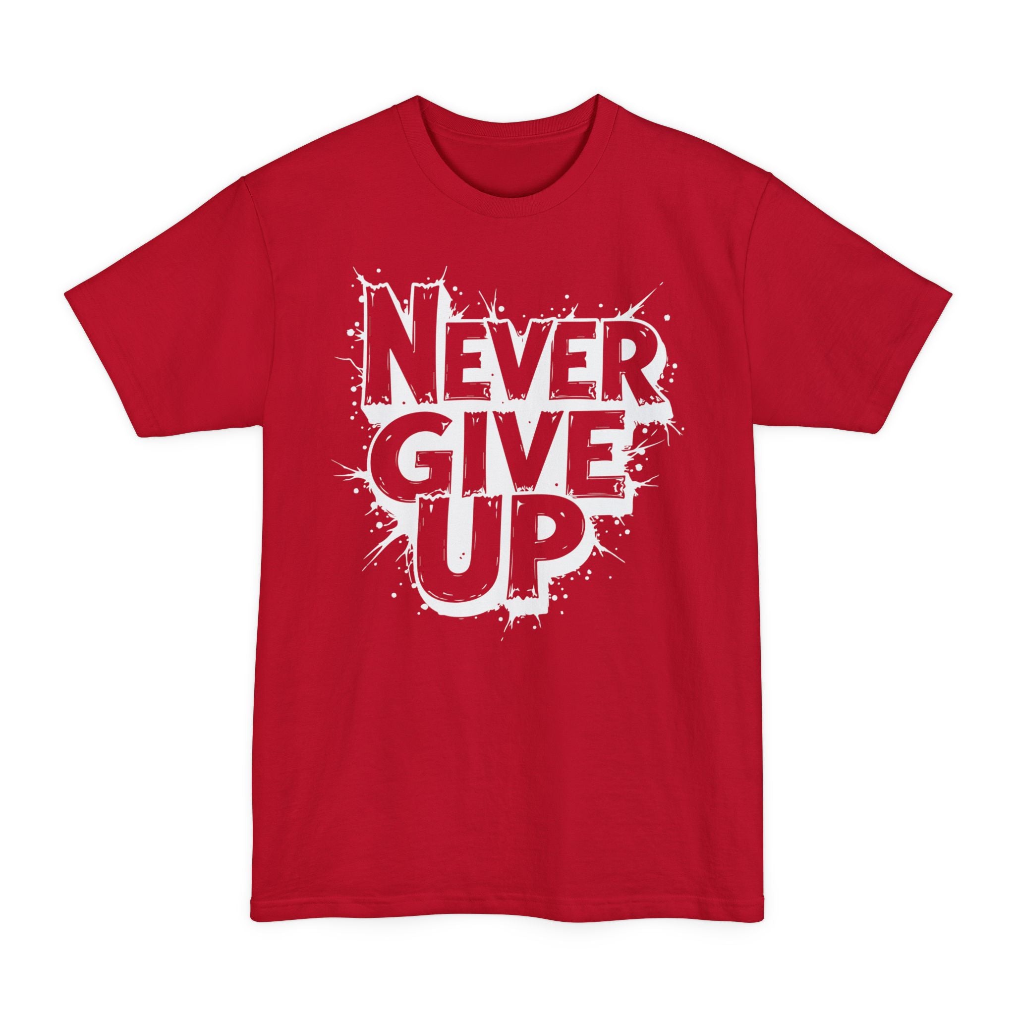 Never Give Up - Big & Tall Tee