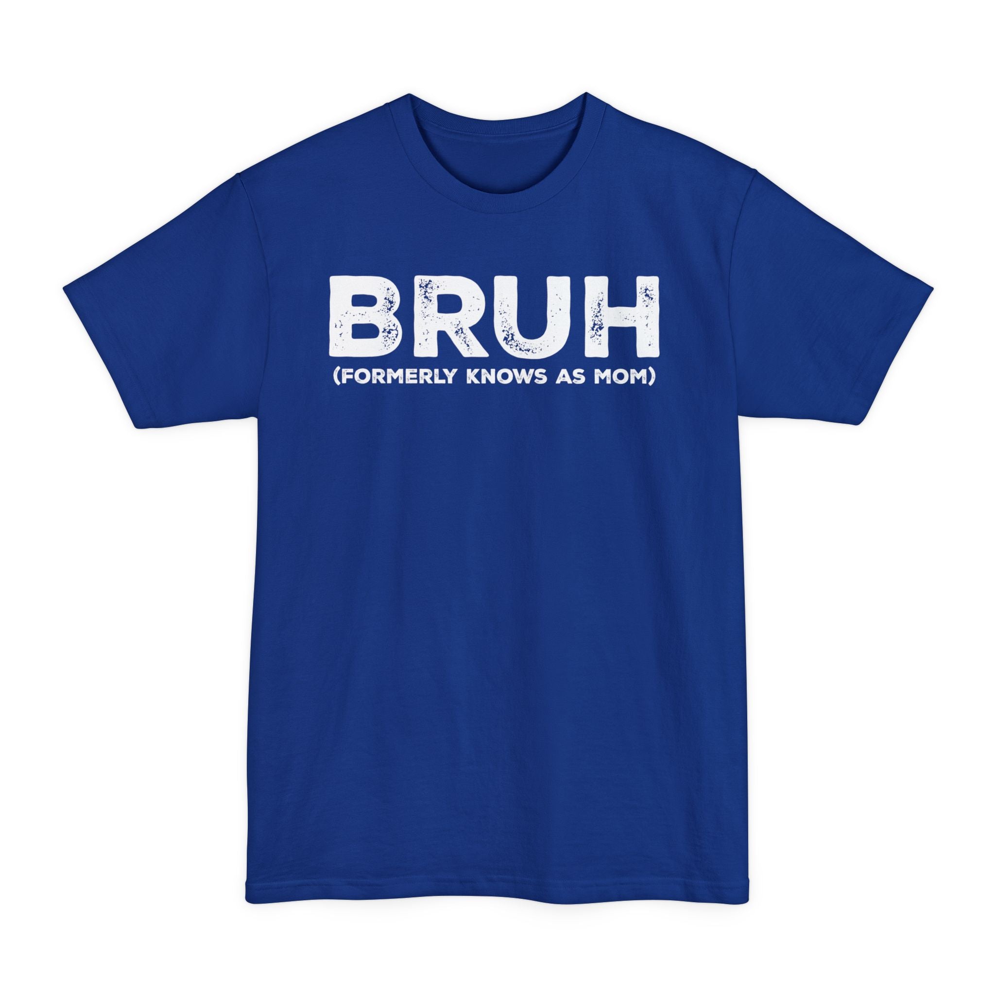 BRUH formerly knows as MOM - Unisex Tall Beefy-T®