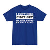 I Don't Need Chat GPT, My Wife Knows Everything - Big & Tall Tee