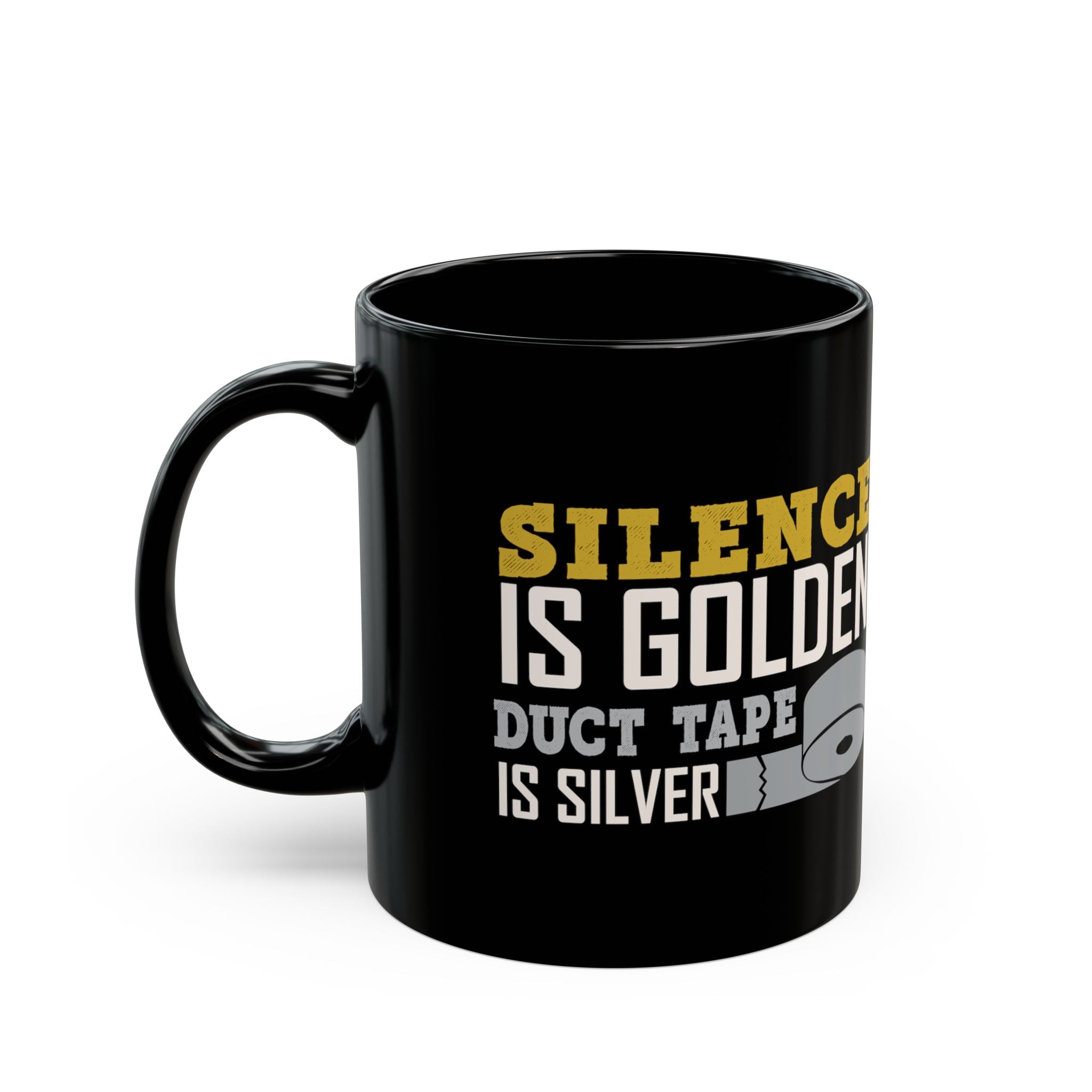 Silent Is Golden, Duct Tape Is Silver - Coffee Mug (11oz & 15oz)