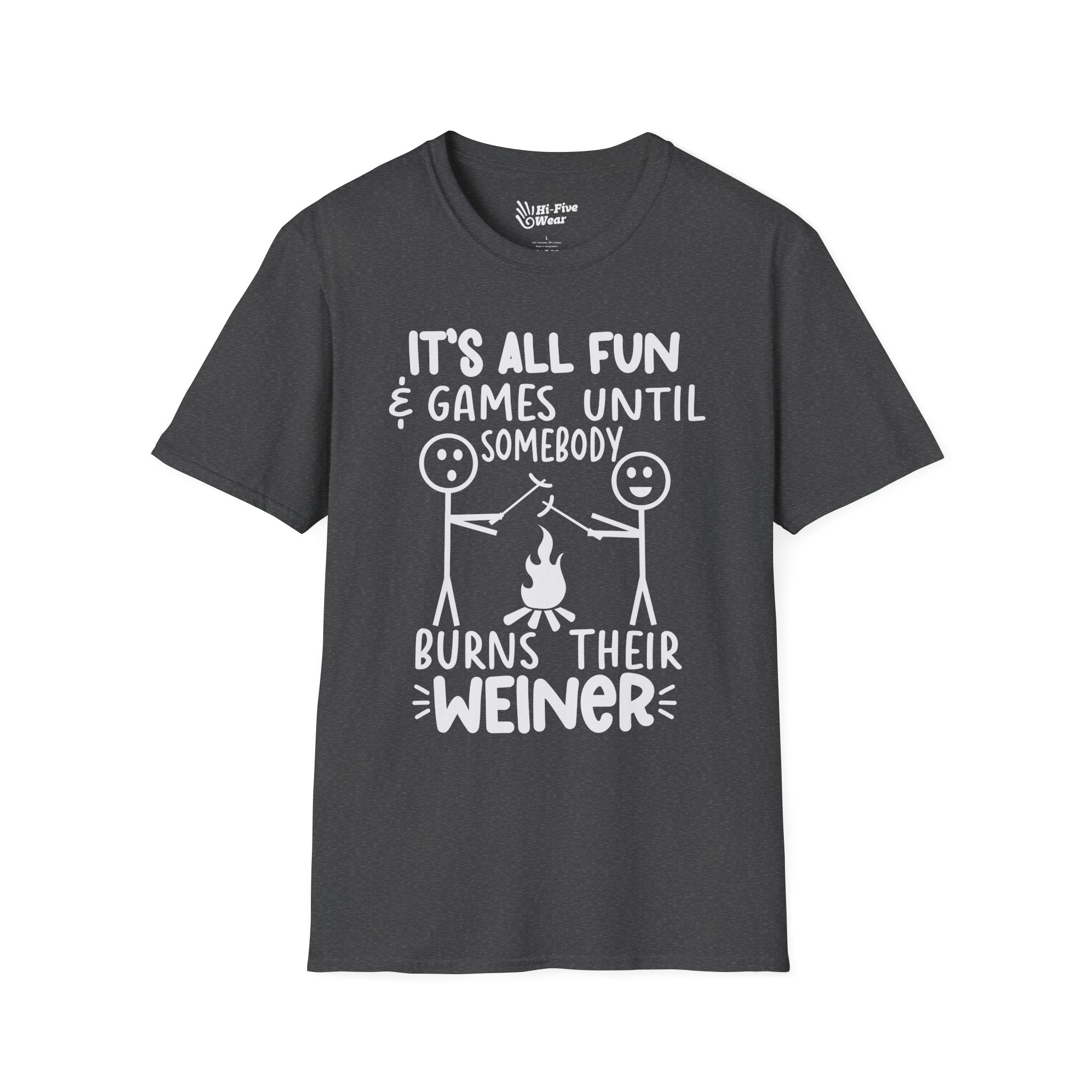 It's All Fun & Games Until Somebody Burns Their Weiner - Softstyle Tee