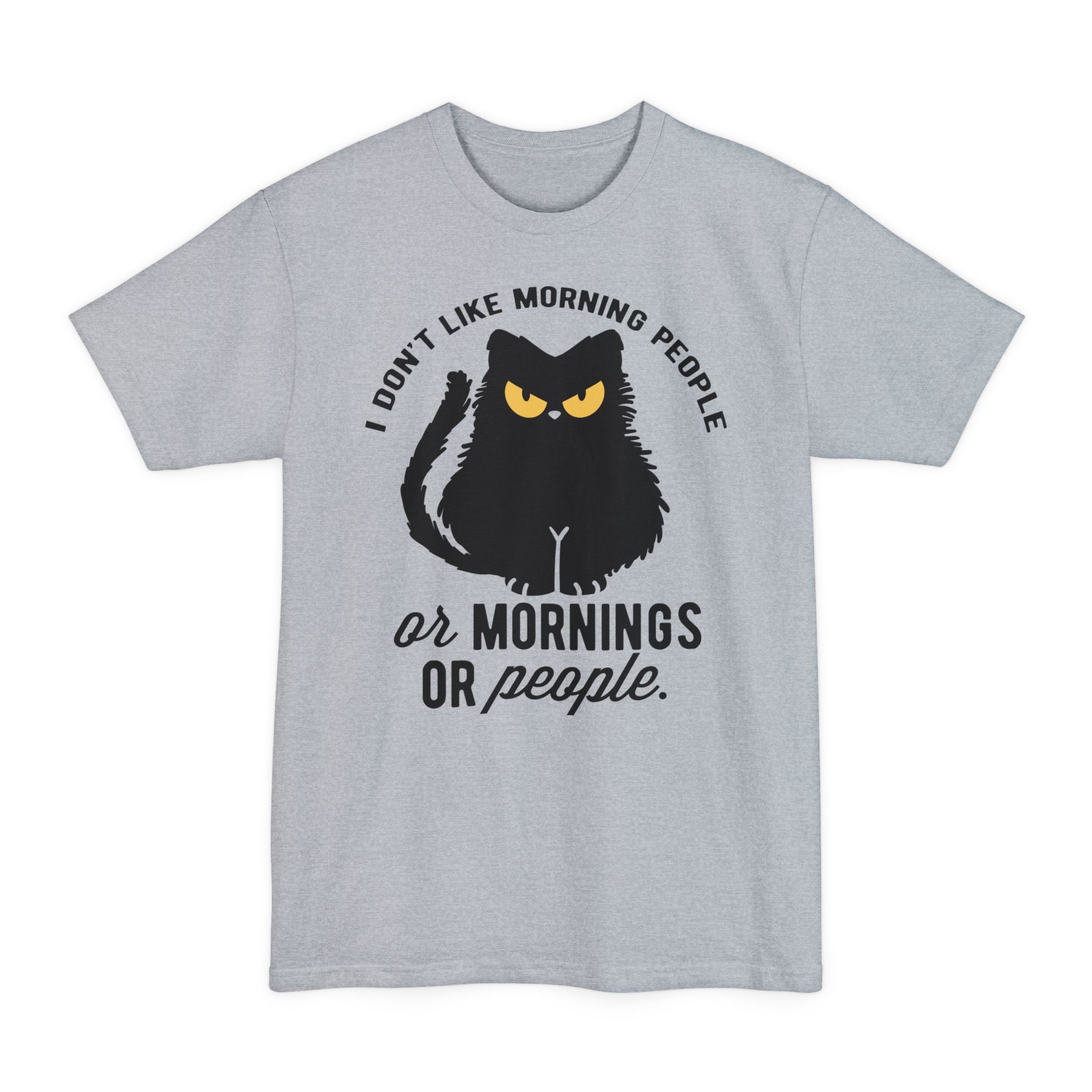 I Don't Like Morning People - Big & Tall Tee