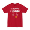 Are You Drunk? - Big & Tall Tee