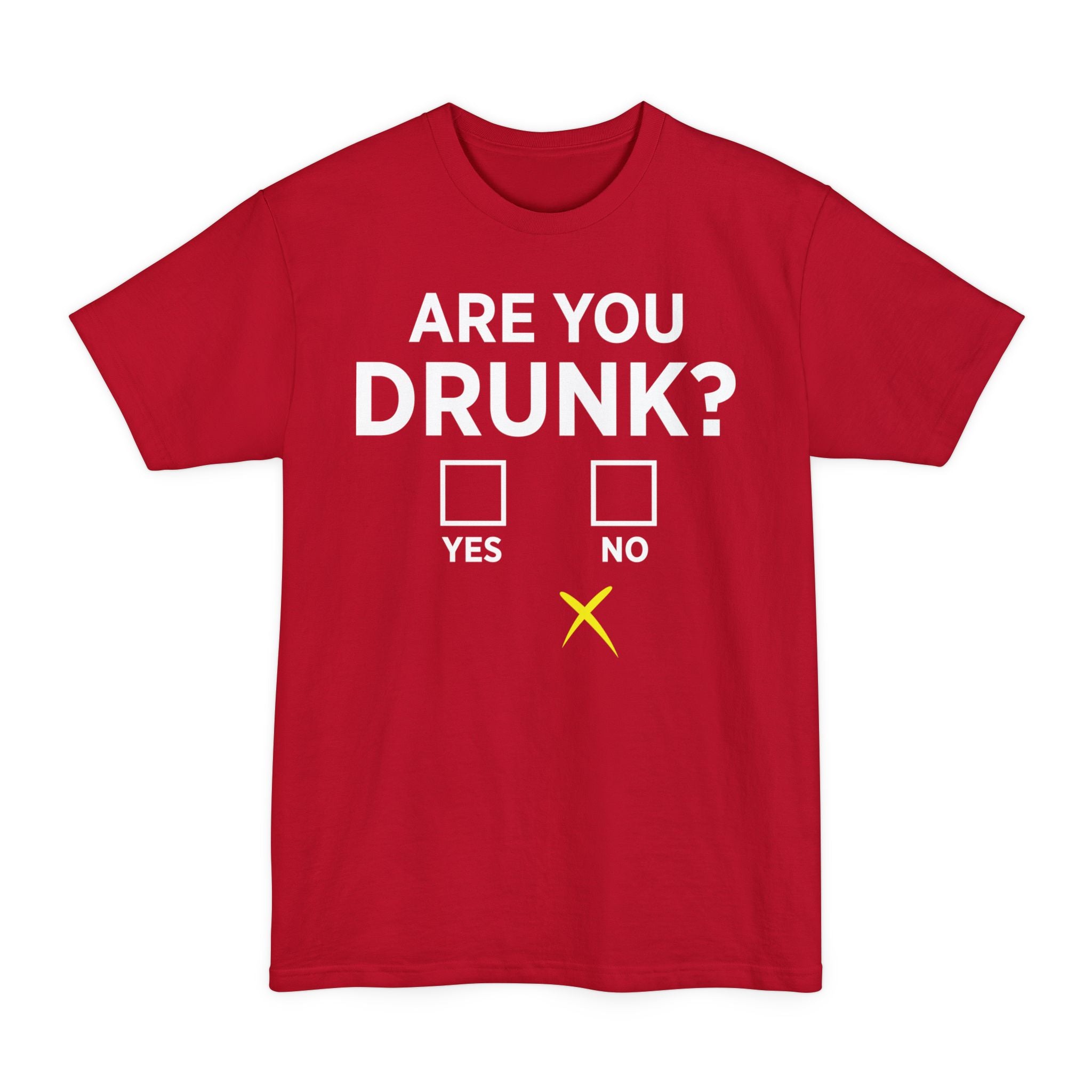 Are You Drunk? - Big & Tall Tee