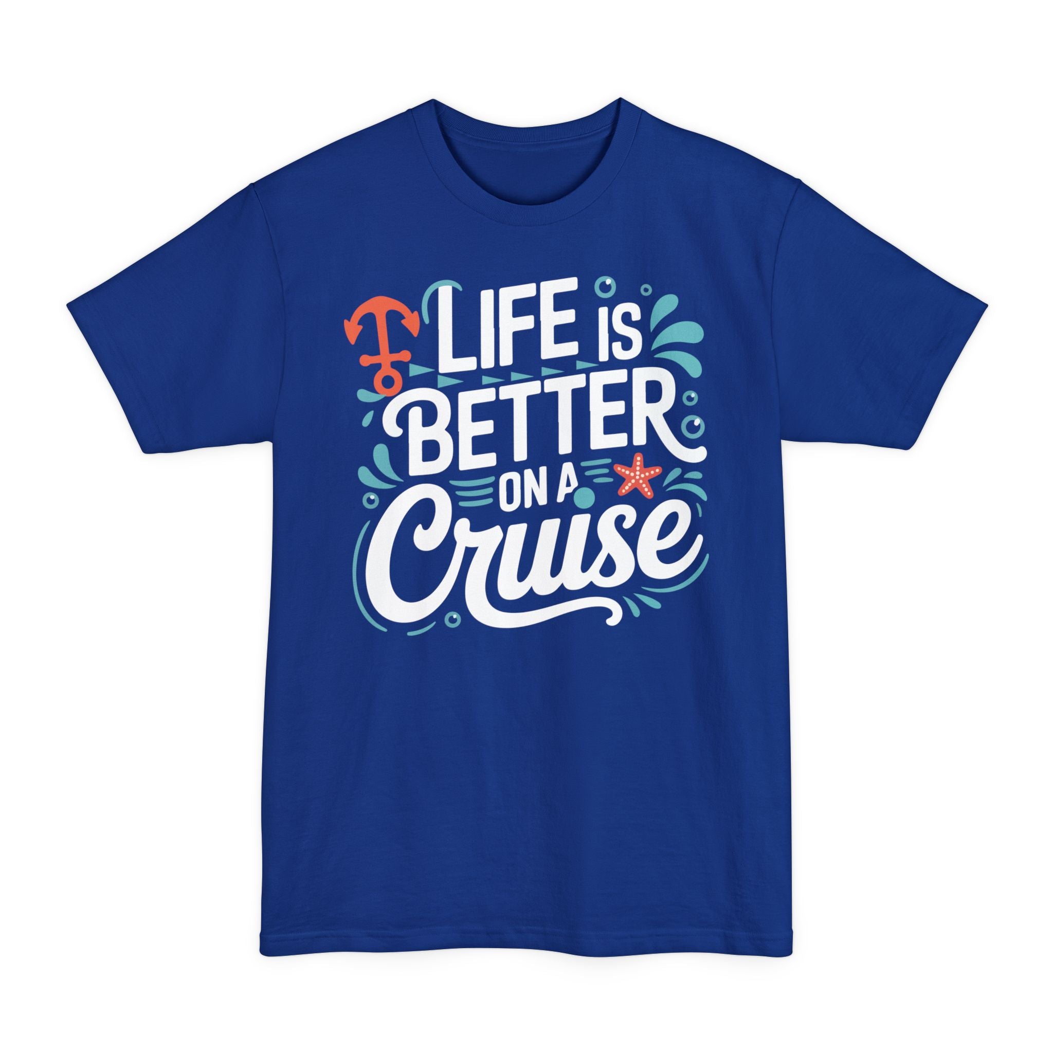 Life Is Better On A Cruise - Big & Tall Tee