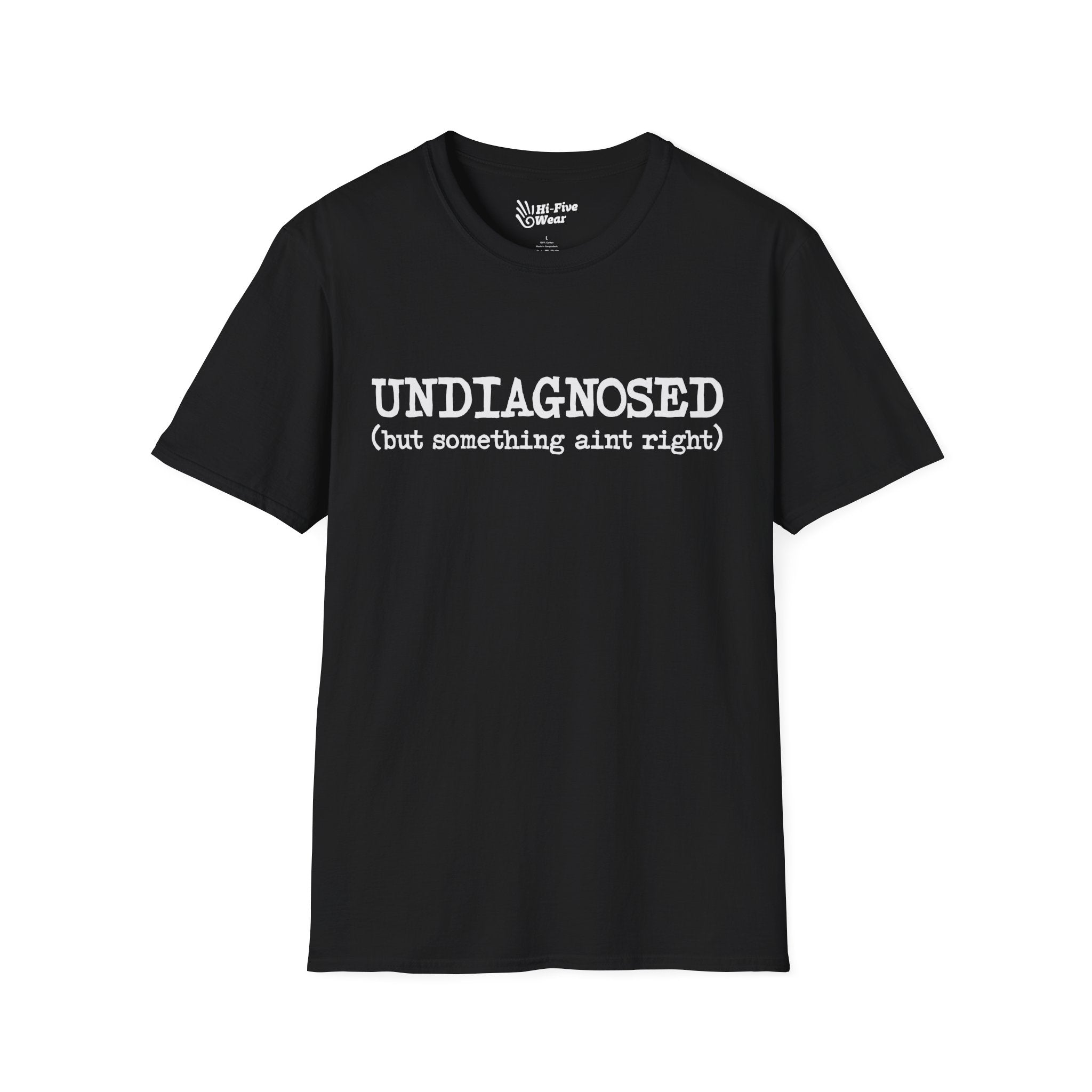 Undiagnosed, But Something Aint Right - Unisex Softstyle Tee