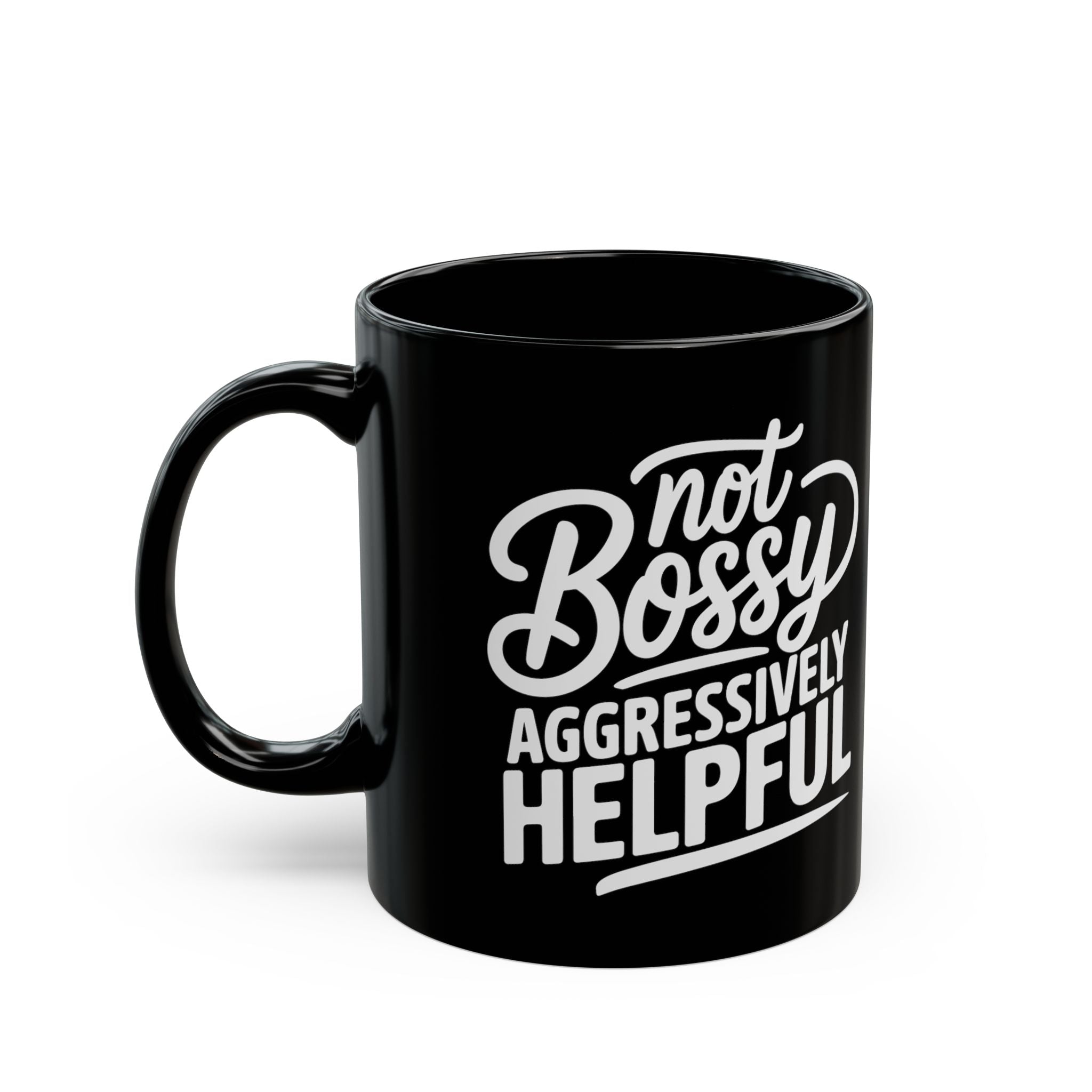 Not Bossy, Aggressively Helpful – Coffee Mug (11oz & 15oz)