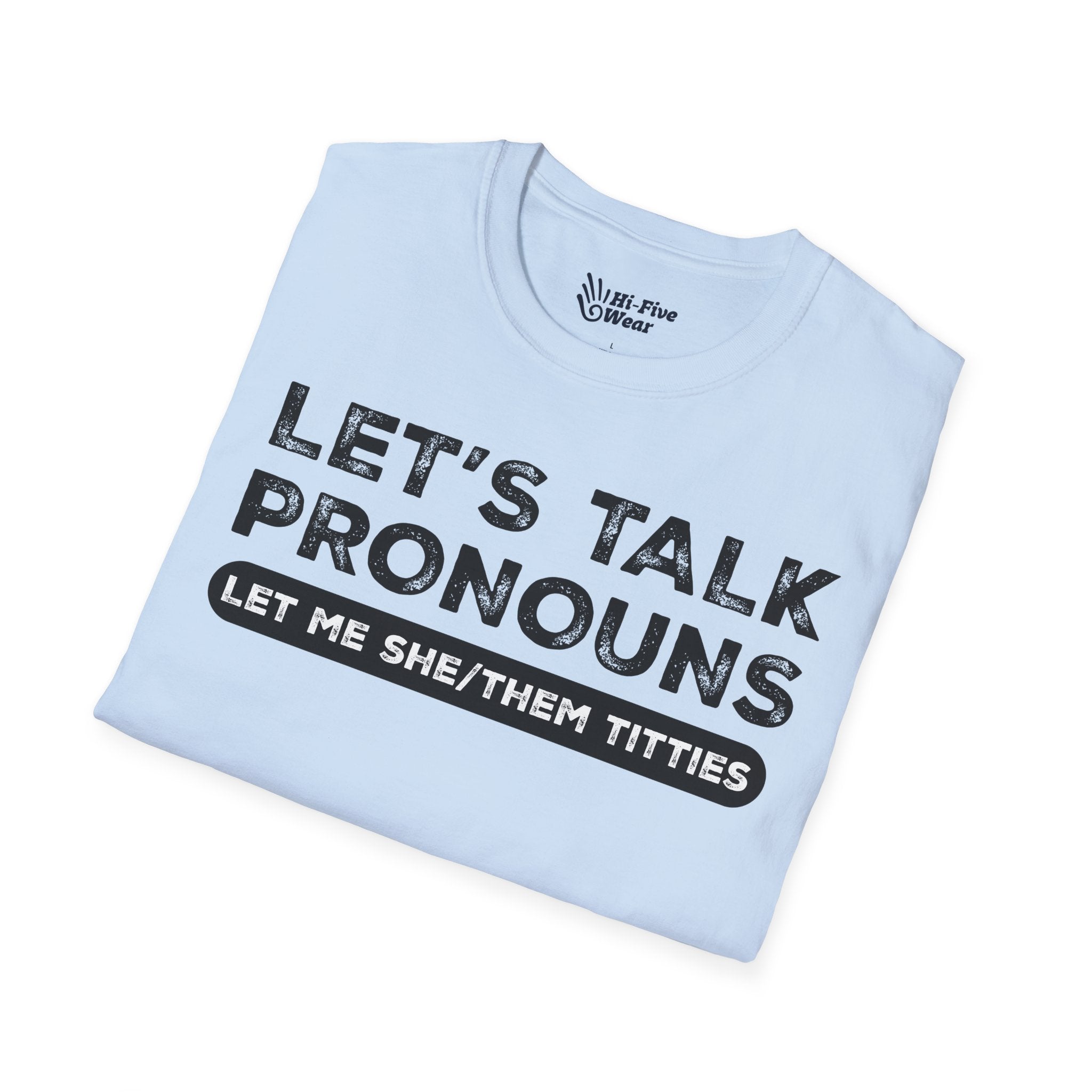 Let's Talk Pronouns, Let Me She/Them Titties Tee