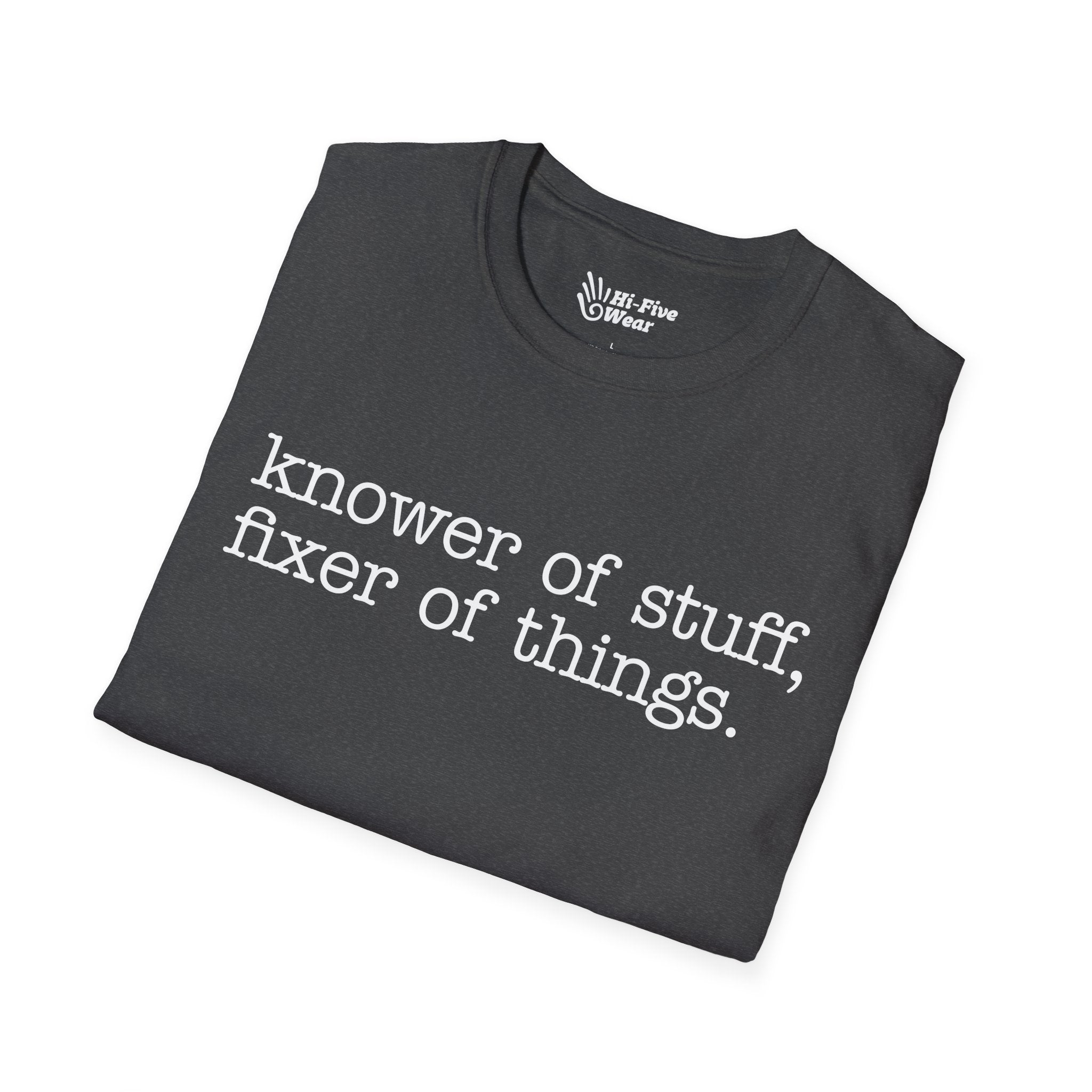 Knower Of Things, Fixer Of Stuff Tee