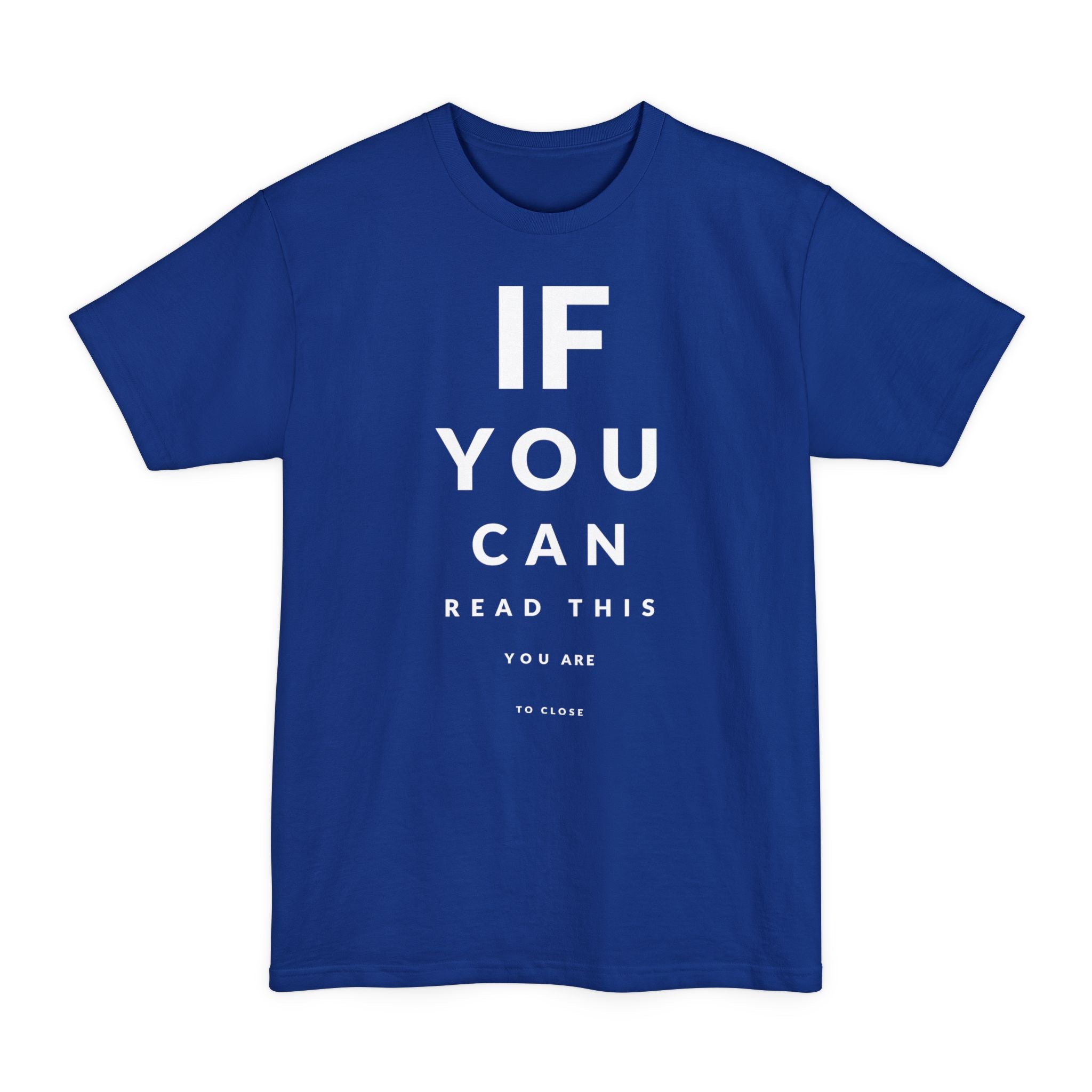 If You Can Read This You Are To Close - Big & Tall Tee