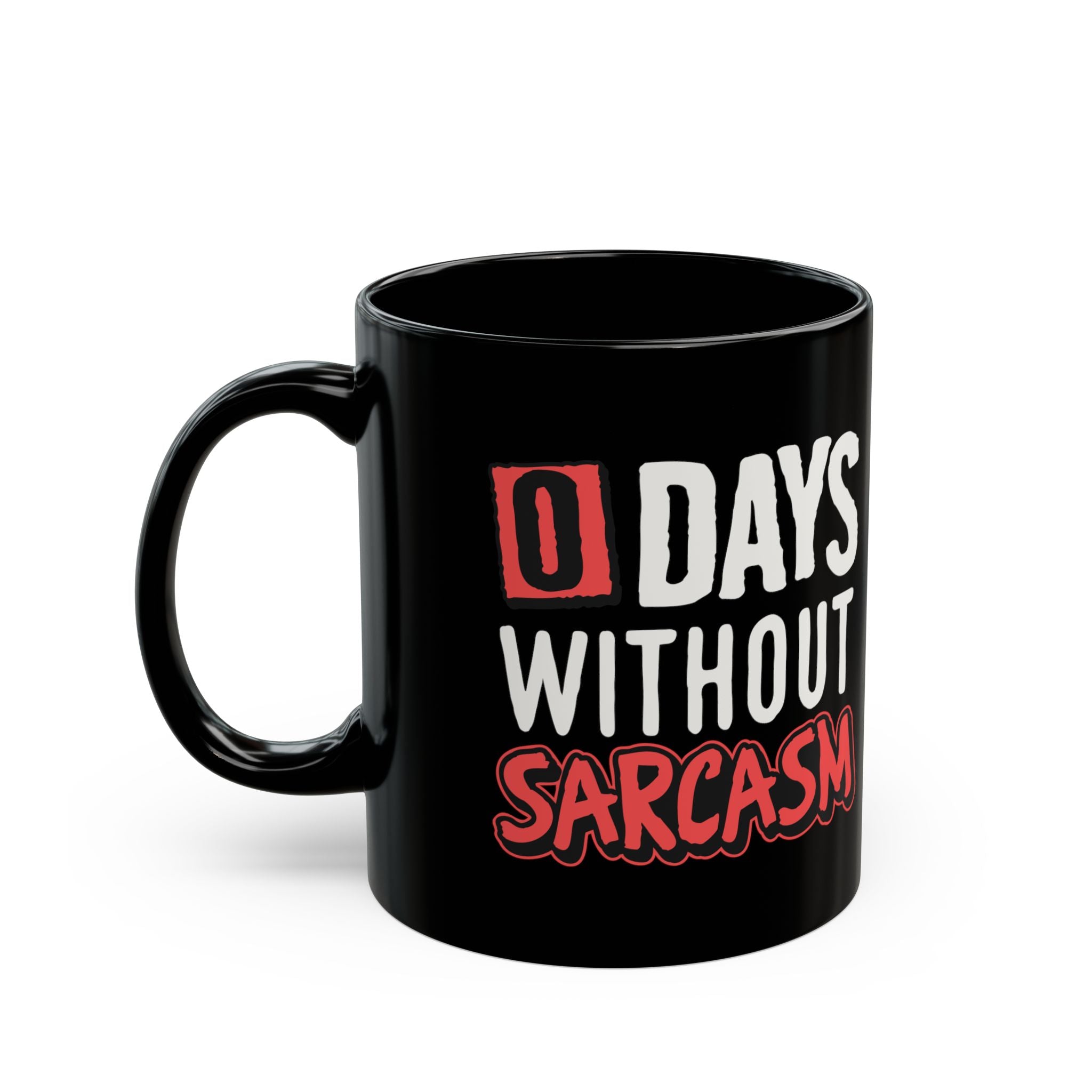 Zero Days Without Sarcasm – Coffee Mug (11oz & 15oz)